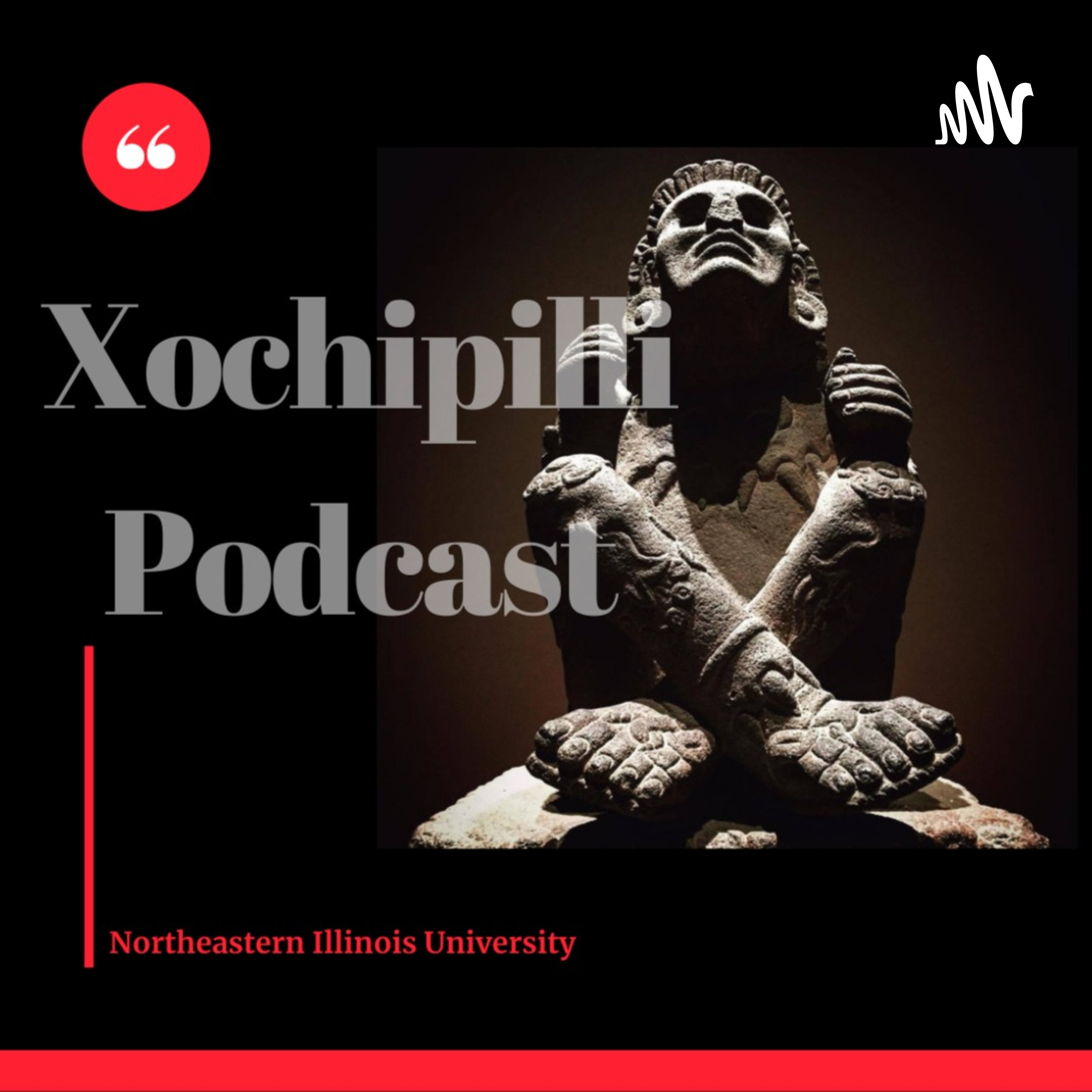 Xochipilli Podcast NEIU 