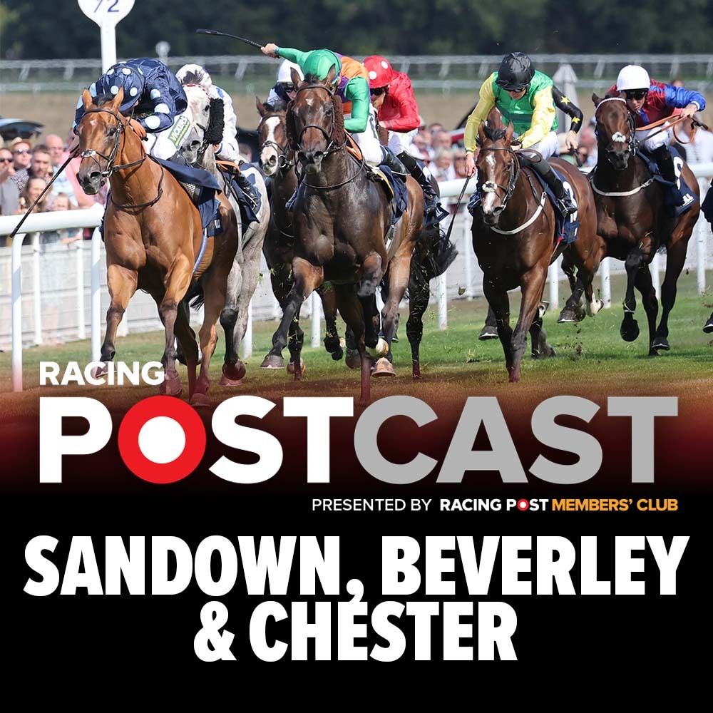 Sandown, Beverley & Chester Preview | Horse Racing Tips | Racing Postcast