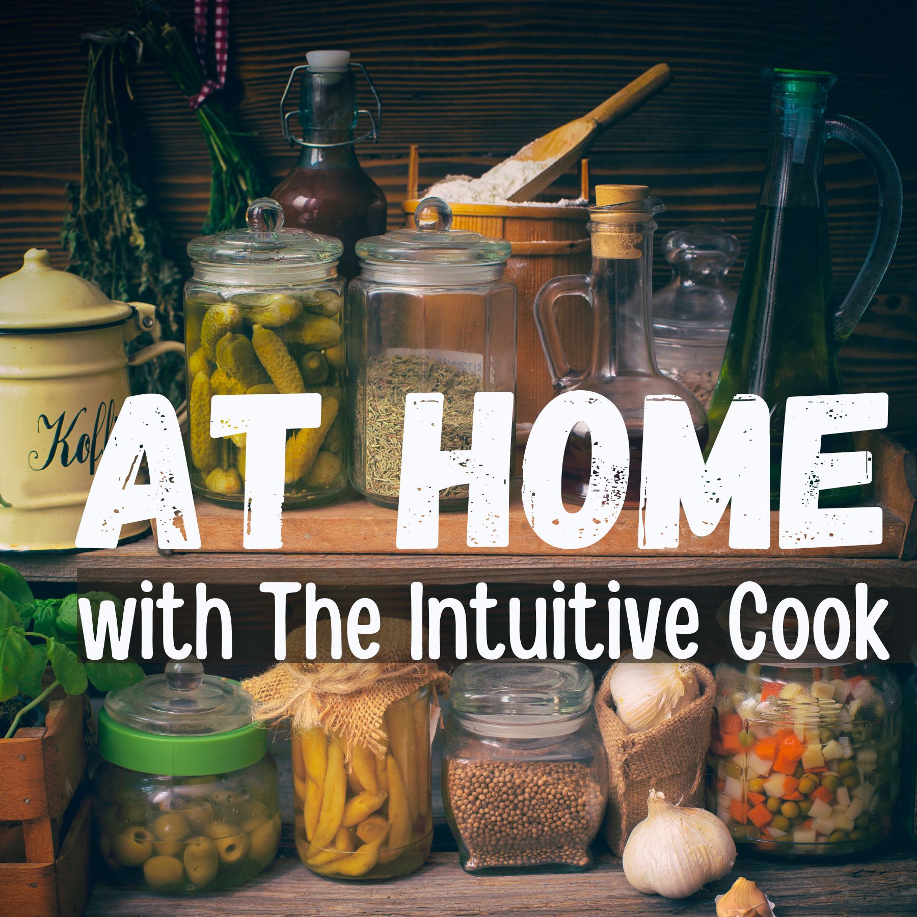 At Home with The Intuitive Cook 