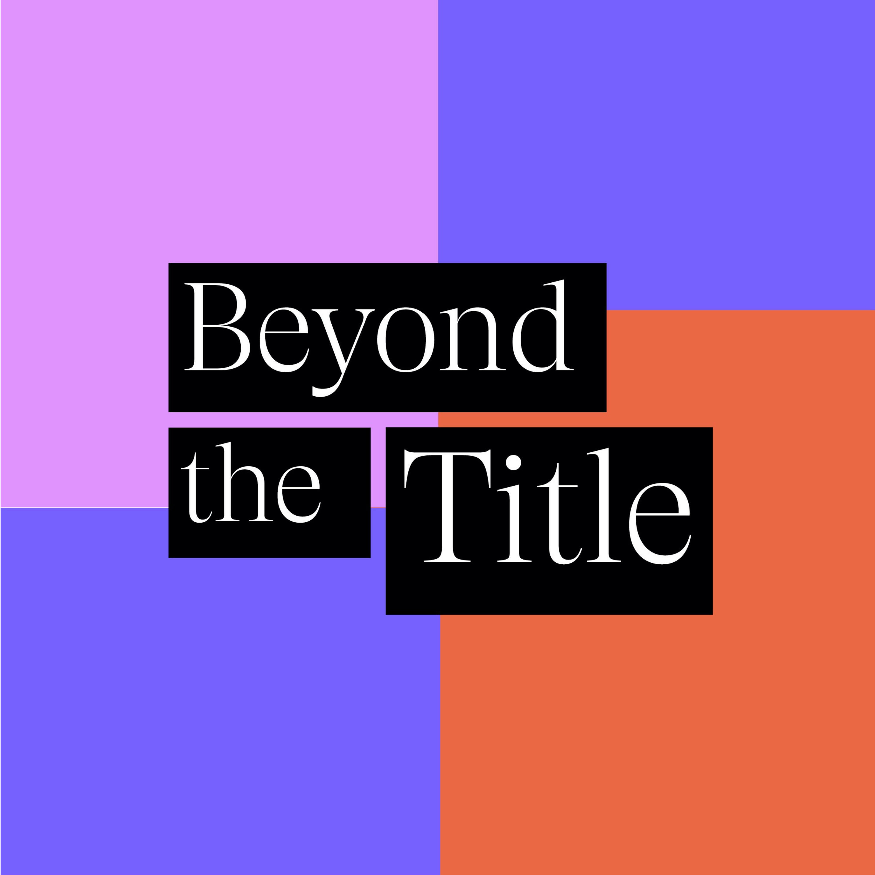 Beyond The Title 