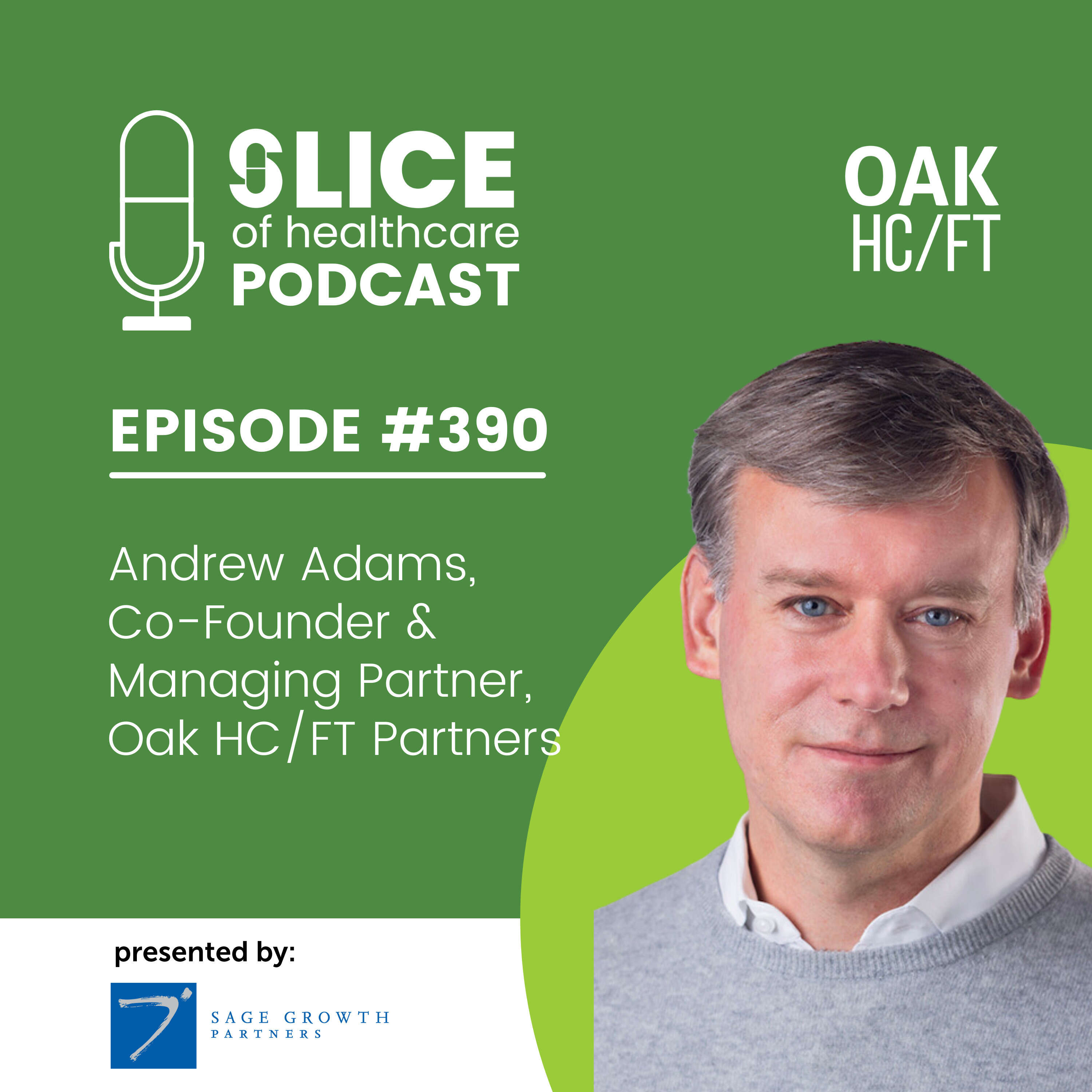 #390 - Andrew Adams, Co-Founder & Managing Partner, Oak HC/FT Partners