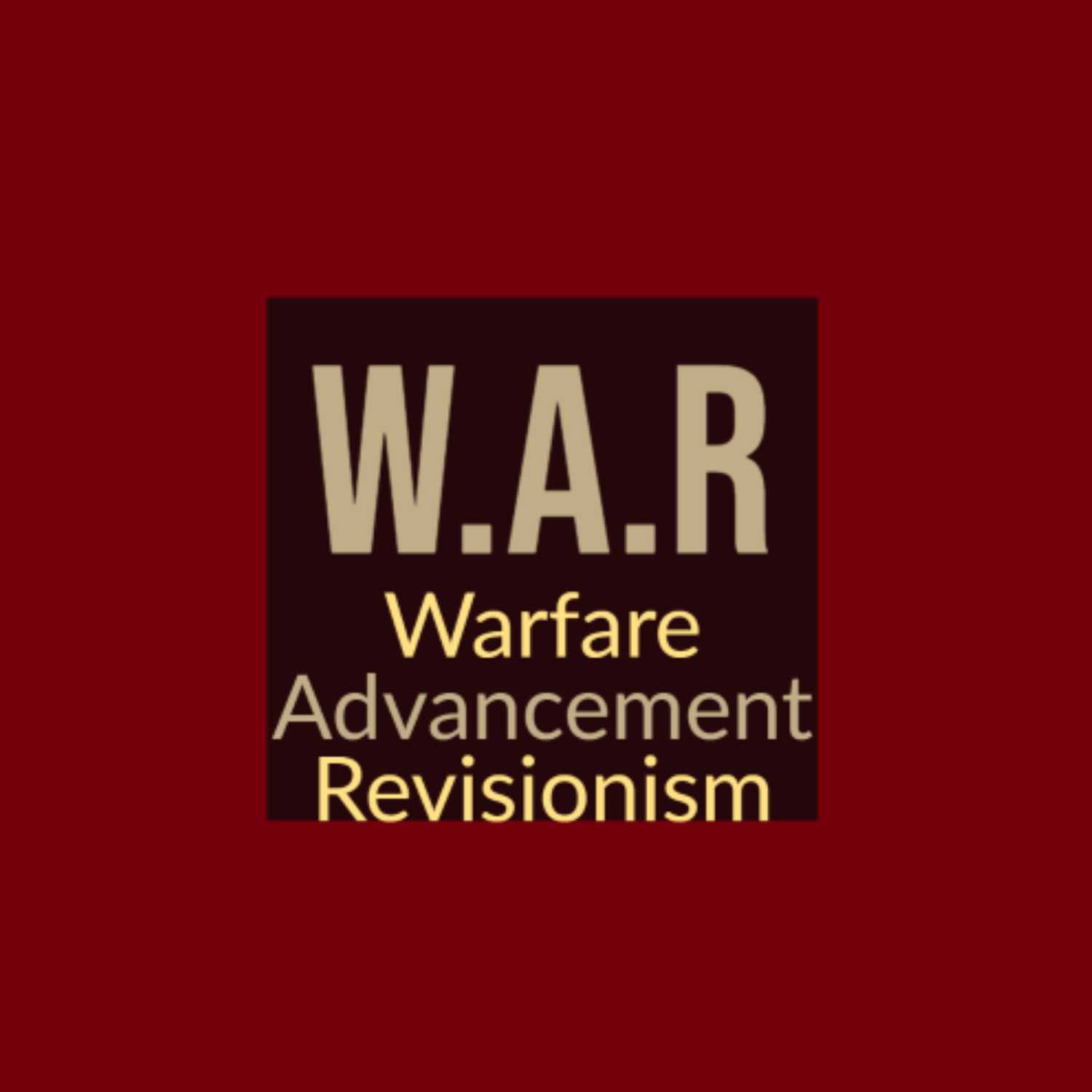 Warfare, Advancement, and Revisionism 