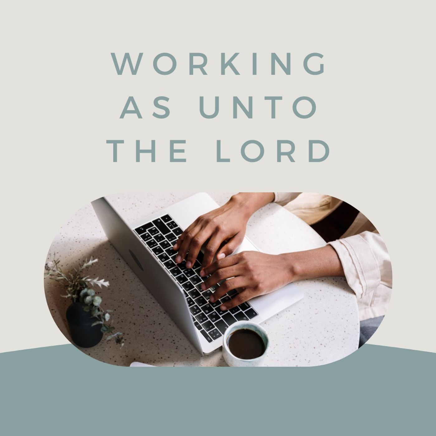 Working as Unto the Lord