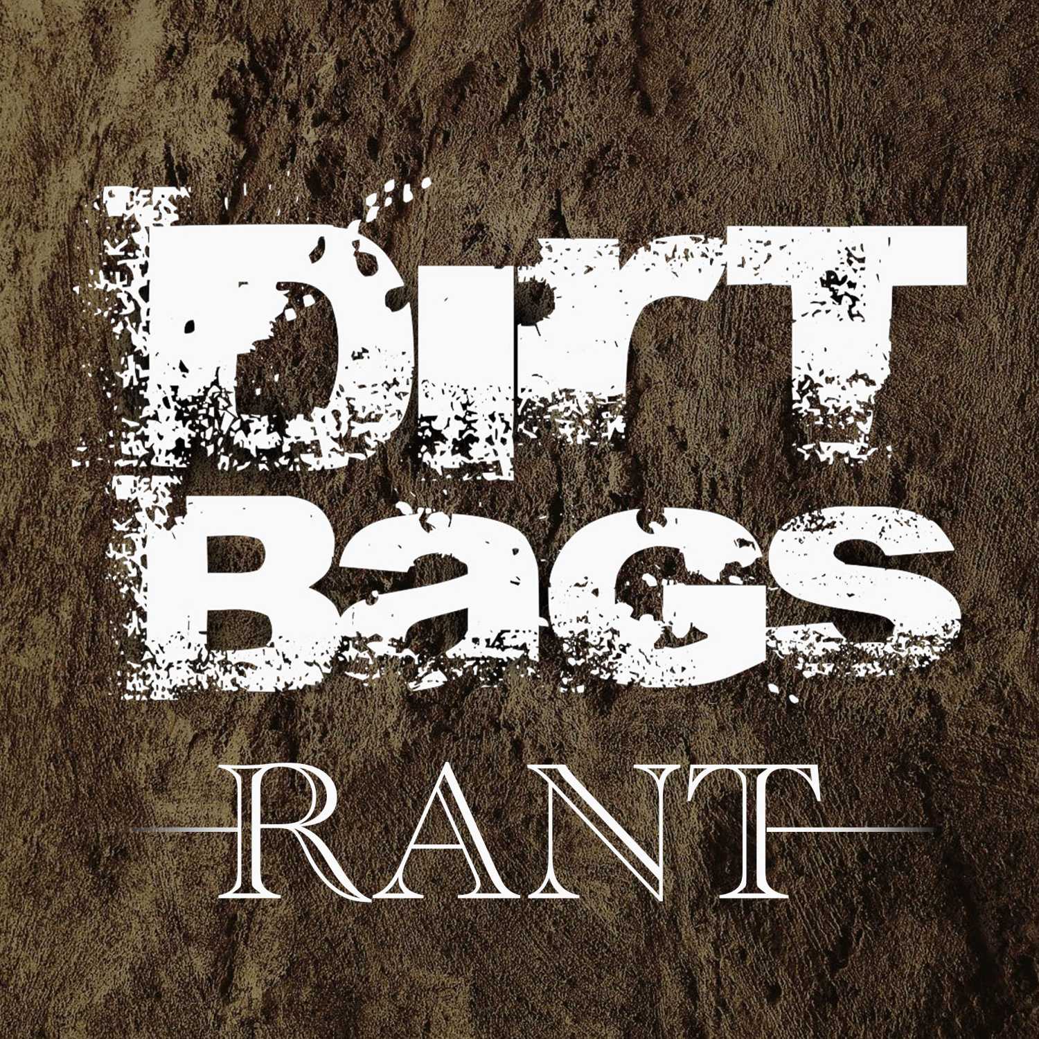 Dirt Bags Rant | People Only Care About Results