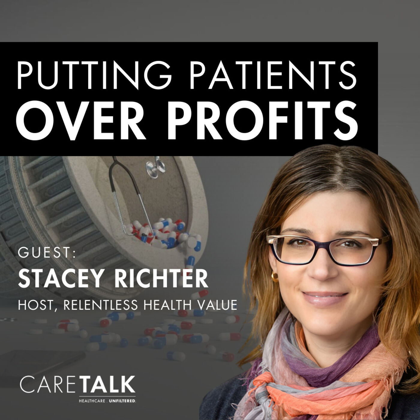 ⁣Care Talk: Putting Patients Over Profits with Stacey Richter (Host, Relentless Health Value)