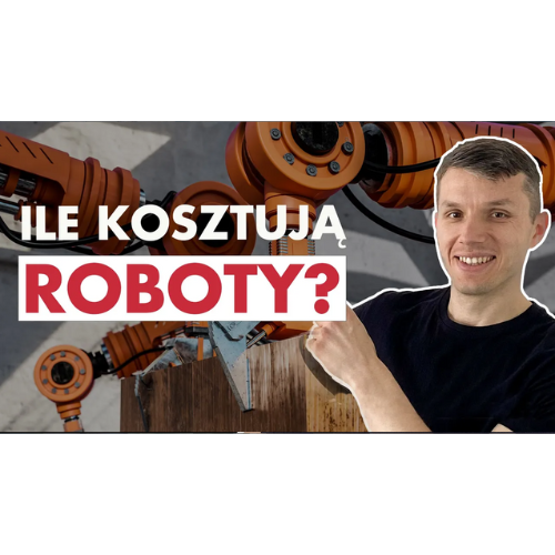 Typy ROBOTÓW: czym się różnią i ile KOSZTUJĄ? | Automatyzacja w Produkcji