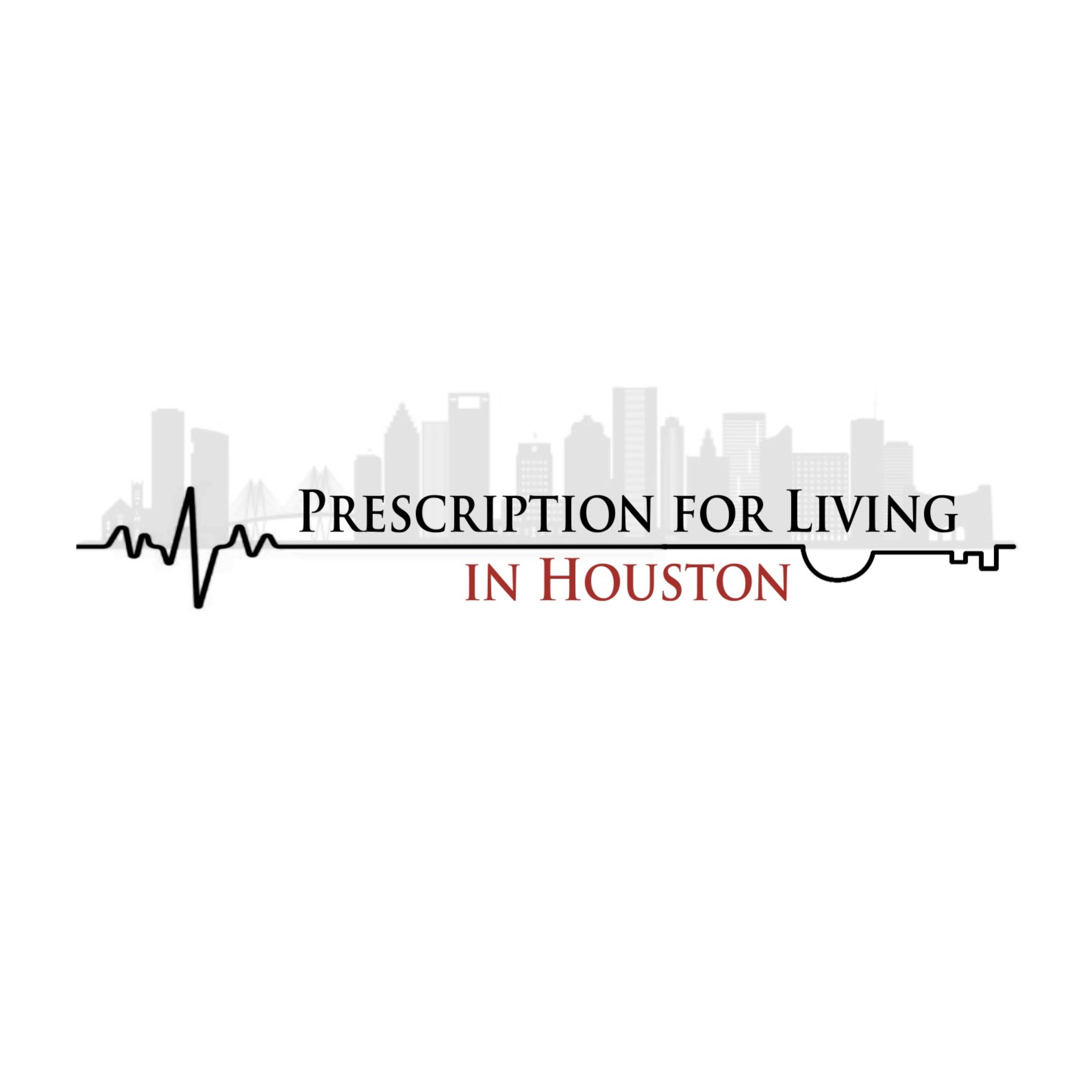 Prescription For Living In Houston Podcast 