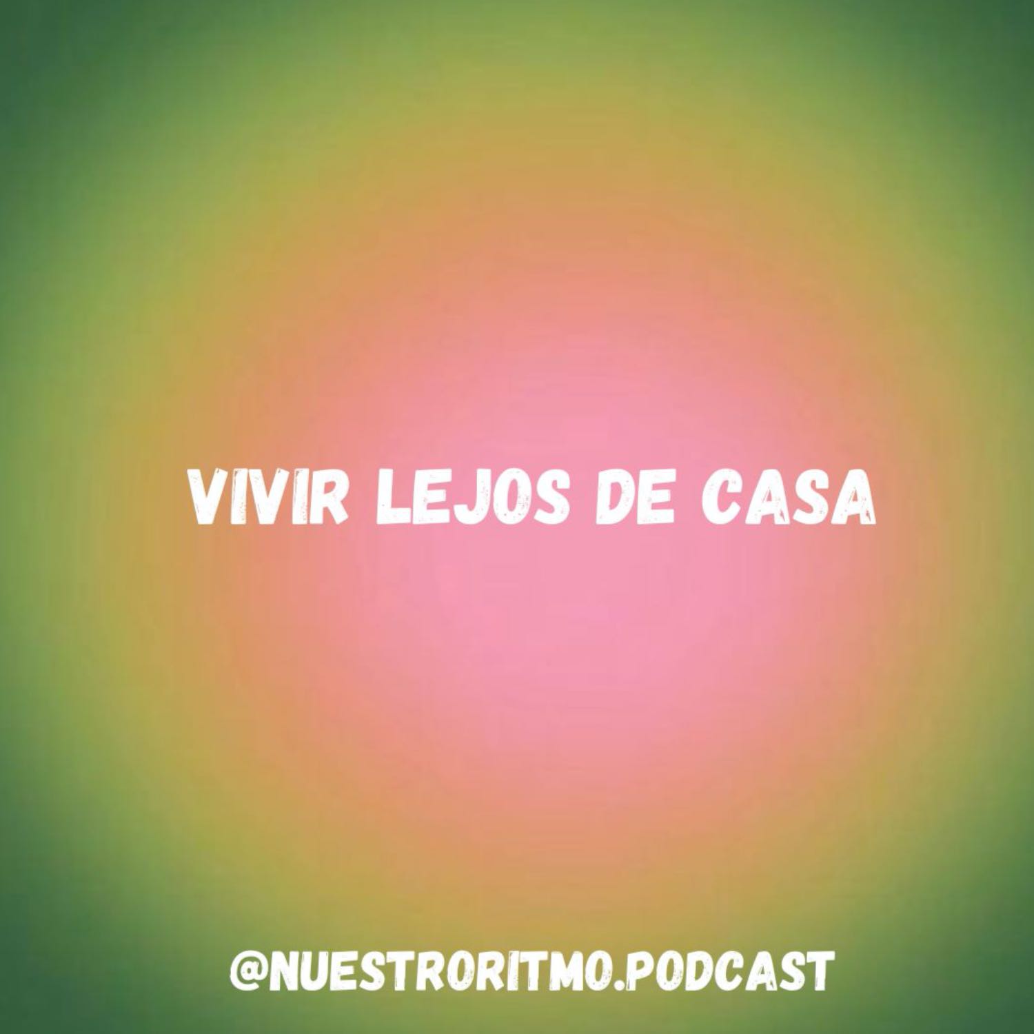 Vivir lejos de casa 