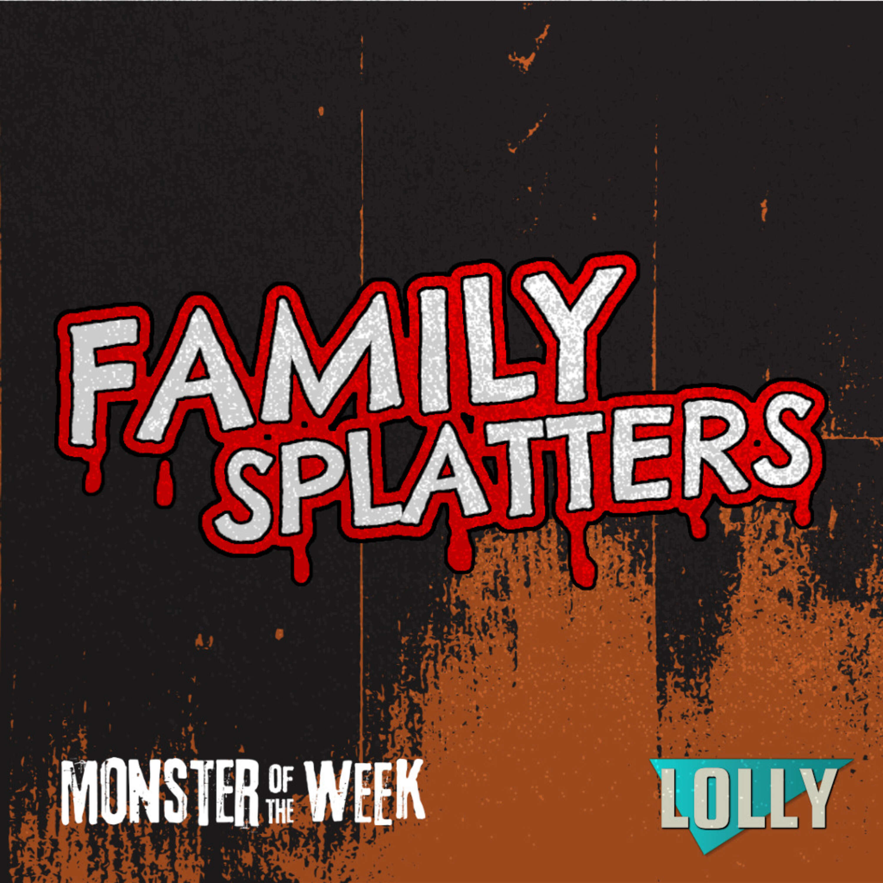 Family Splatters (Session Zero) || Monster of the Week