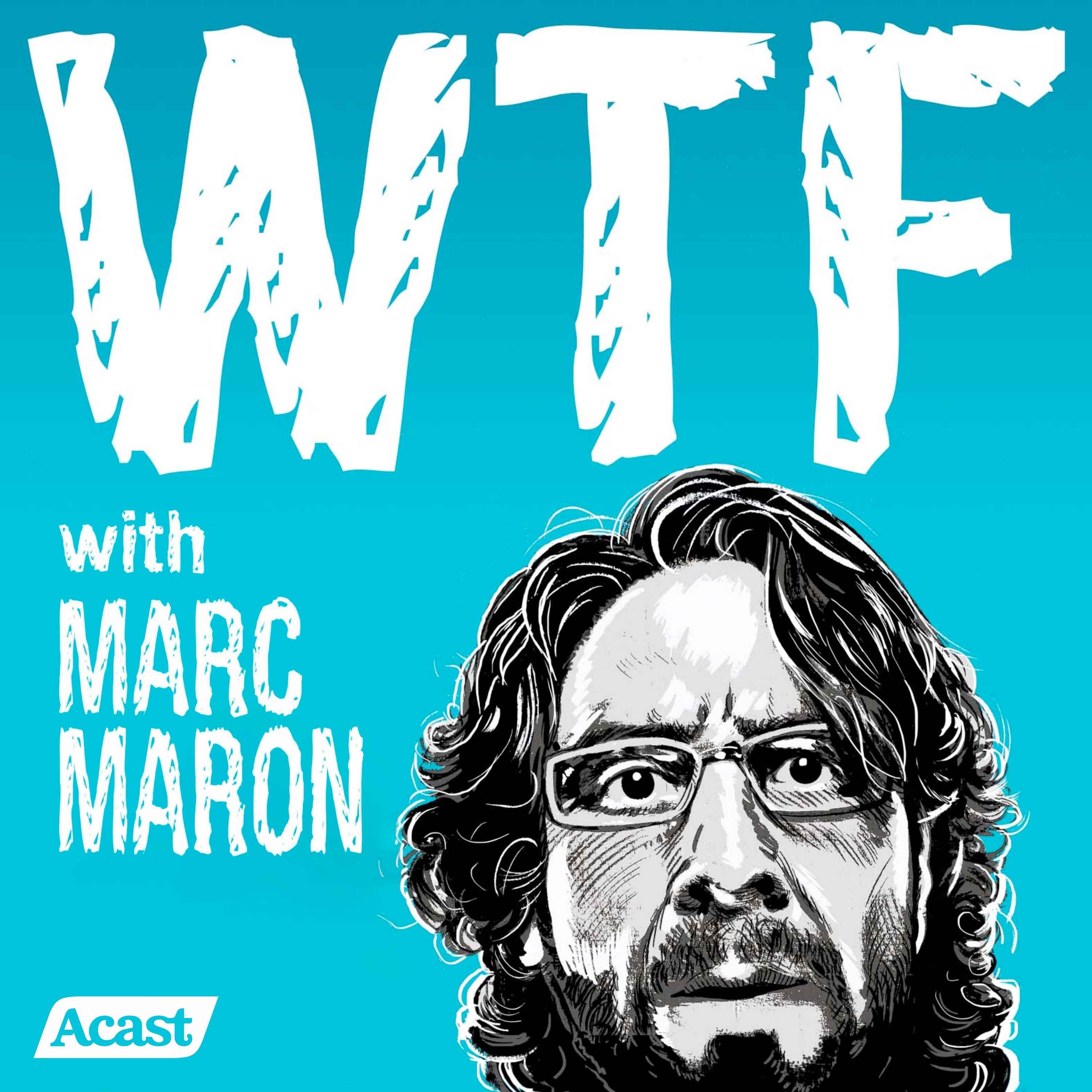 WTF with Marc Maron Podcast 