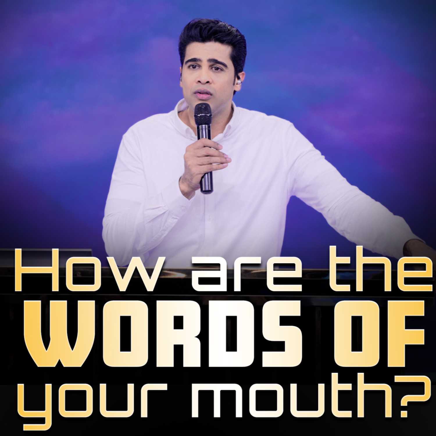 How are the words of your mouth?