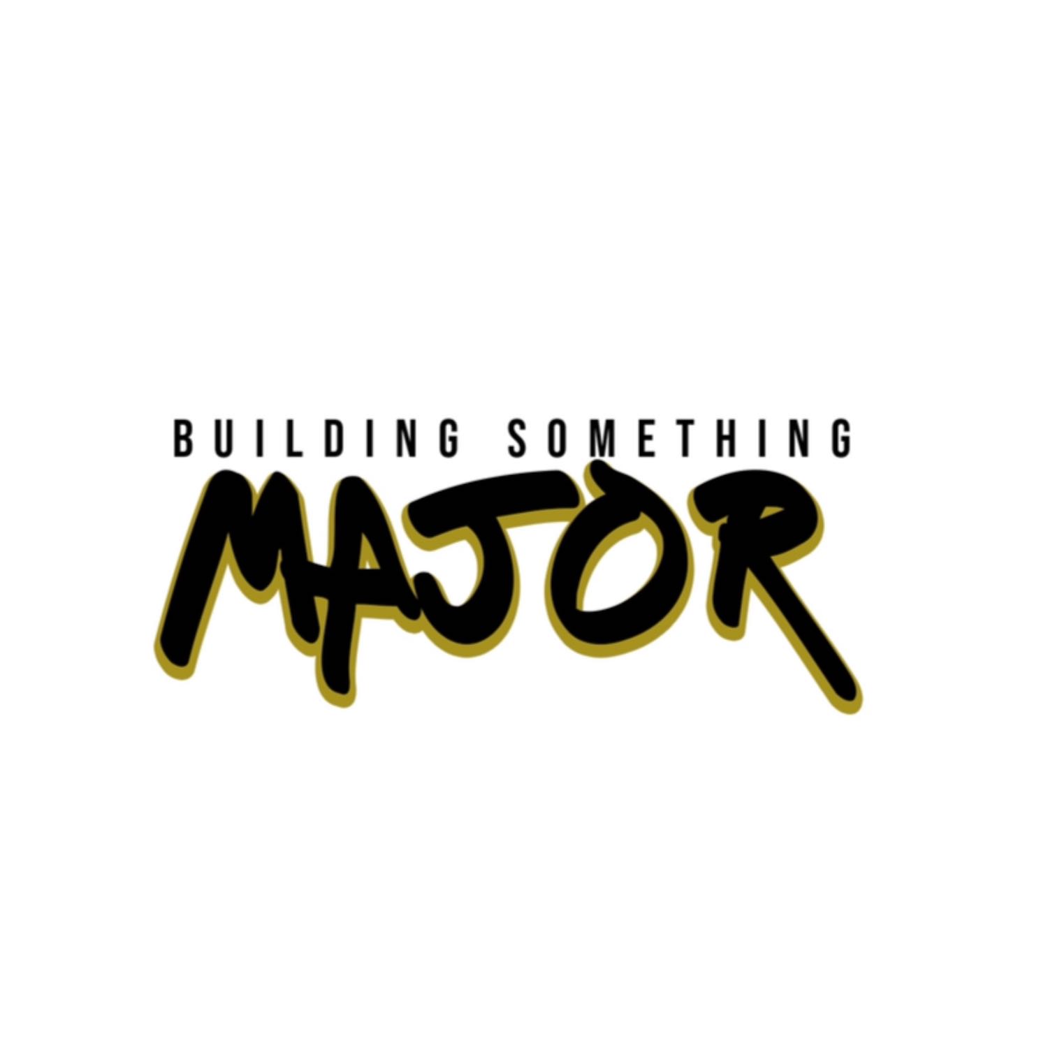 Building Something Major 