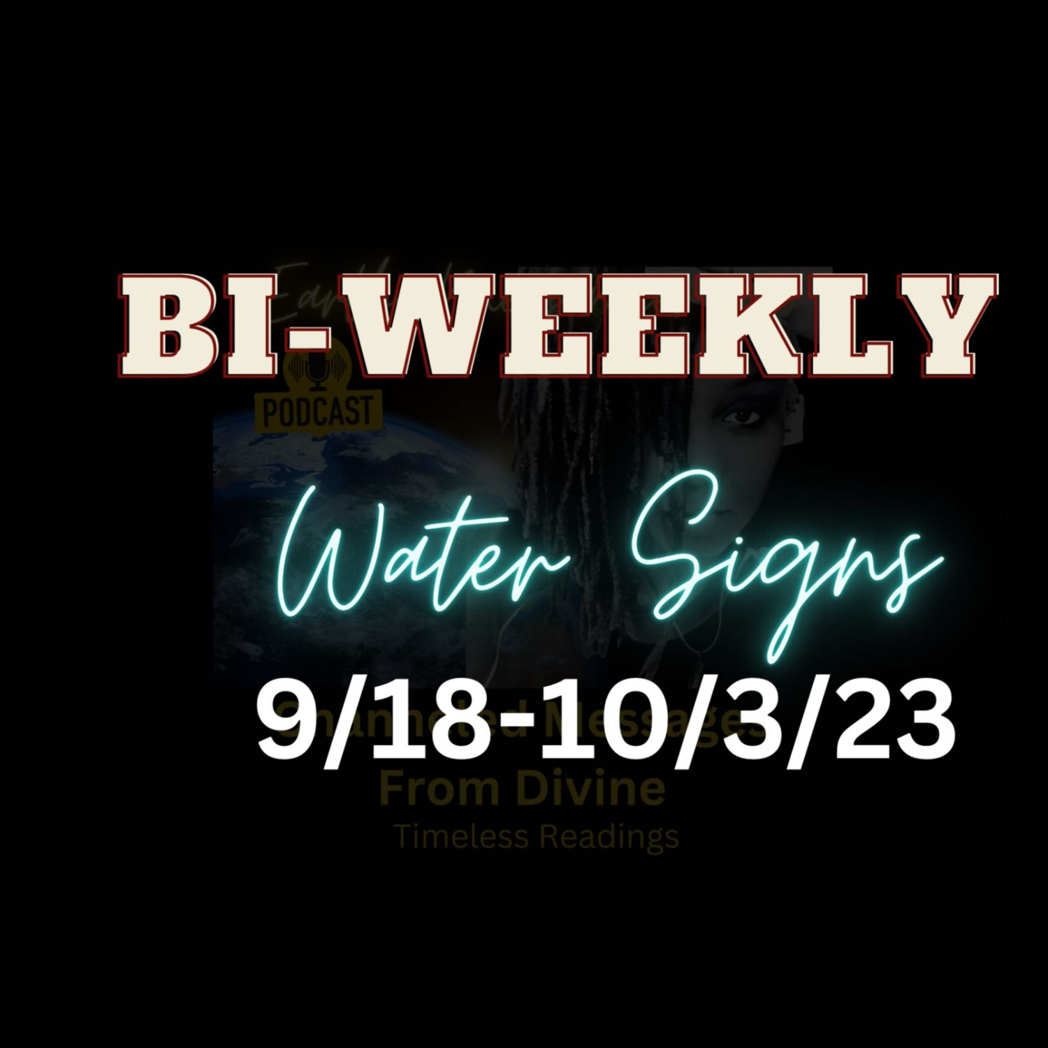 Water Signs Bi-Weekly 9/18-10/3/23