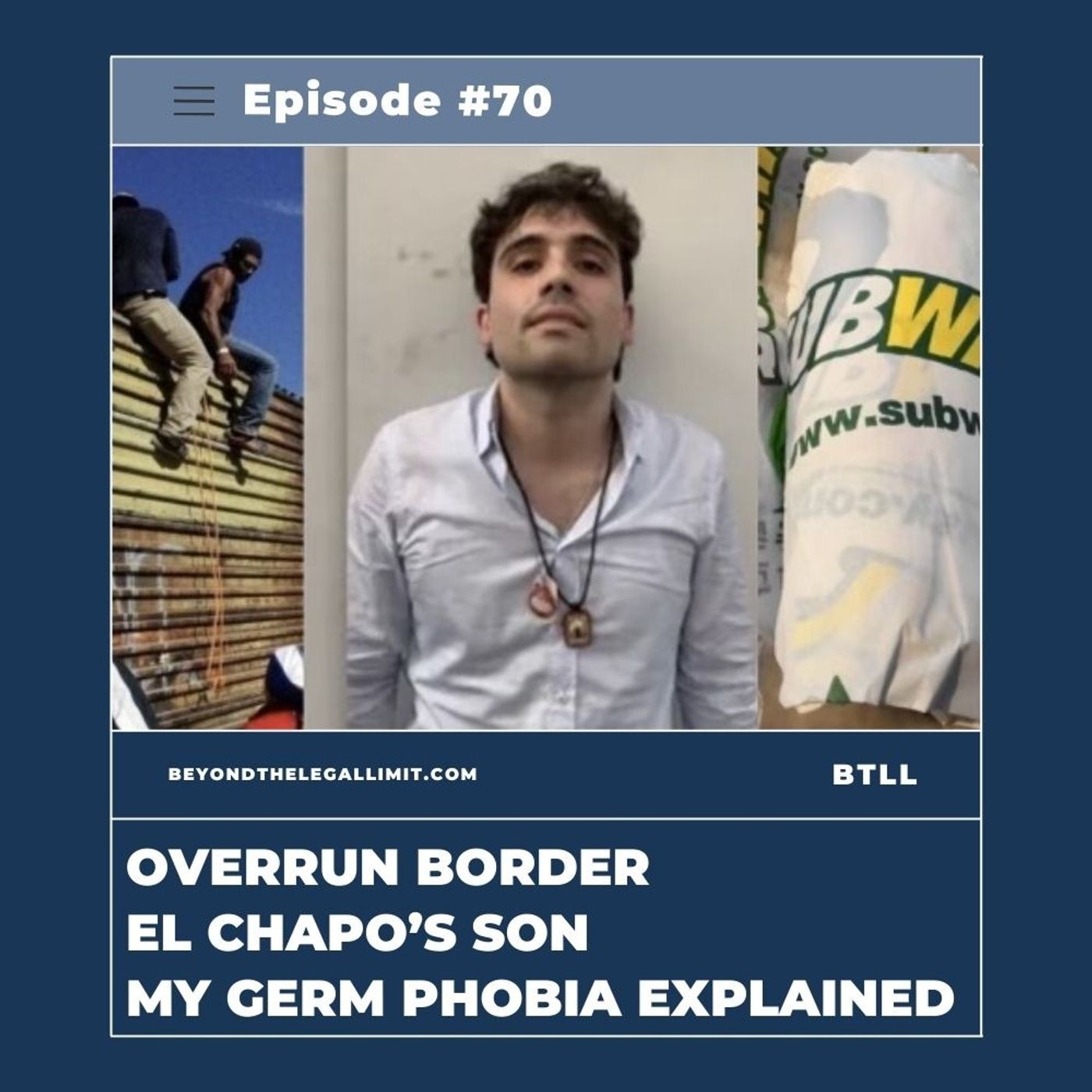 ⁣70. The One and Only Issue for the Next Election — Illegals Overrunning the Border / Ovidio Guzman, El Chapo’s Son is Extradited to the U.S. / My Germ Phobia: Born at Deli King, Continues at Subway