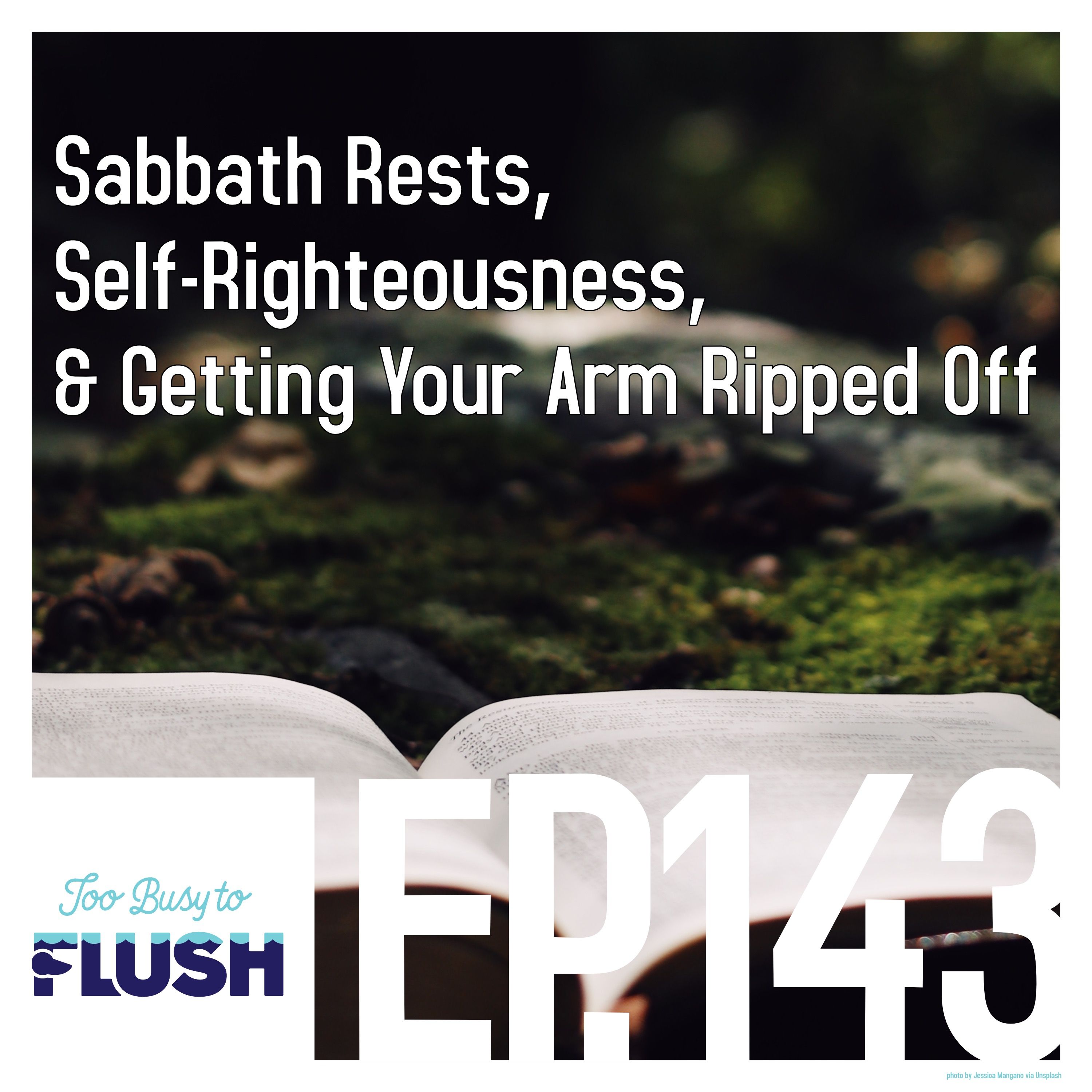 ⁣Sabbath Rests, Self-Righteousness, & Getting Your Arm Ripped Off