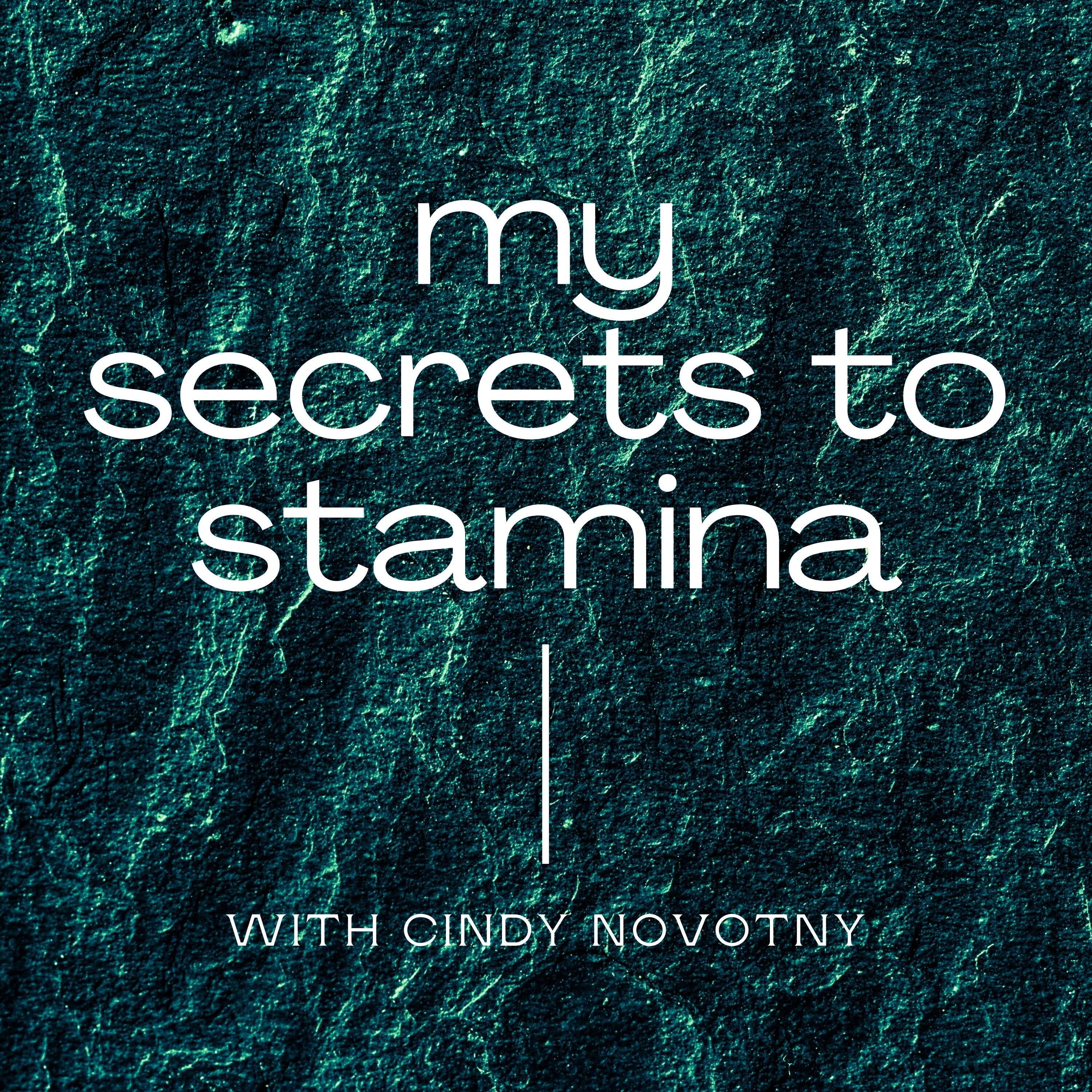 My Secrets to Stamina 