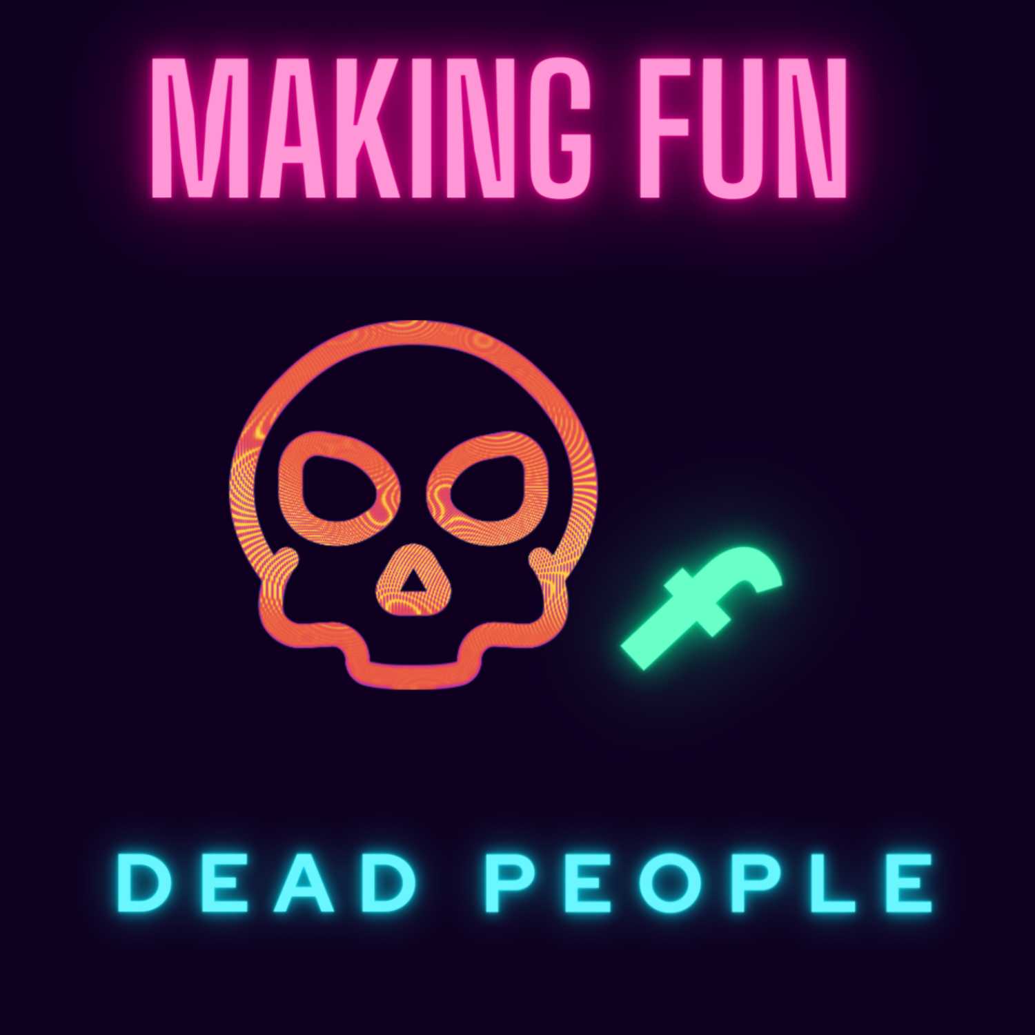 Making Fun of Dead People 