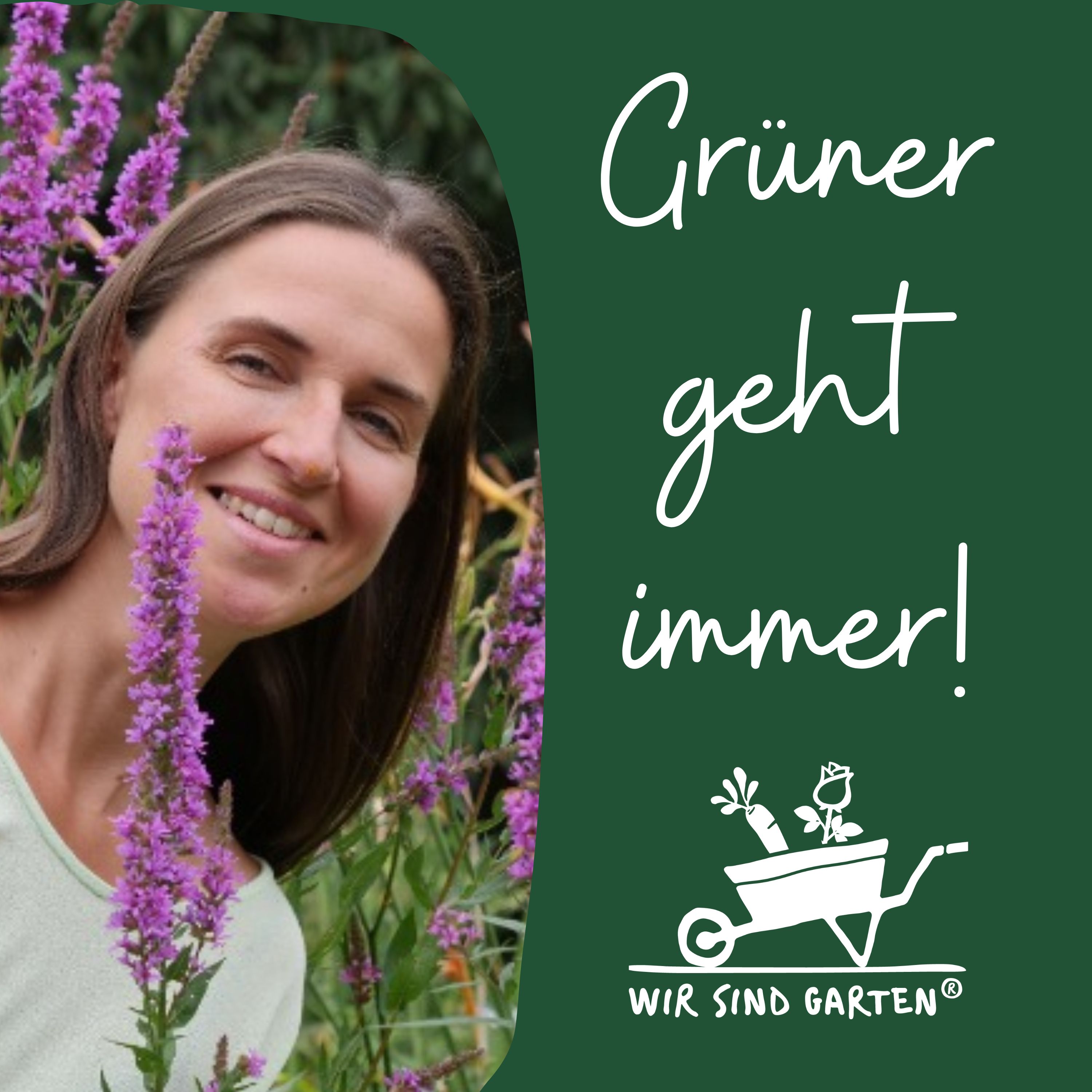 Grüner geht immer - Der WIR SIND GARTEN®️-Podcast für ein nachhaltiges Leben 