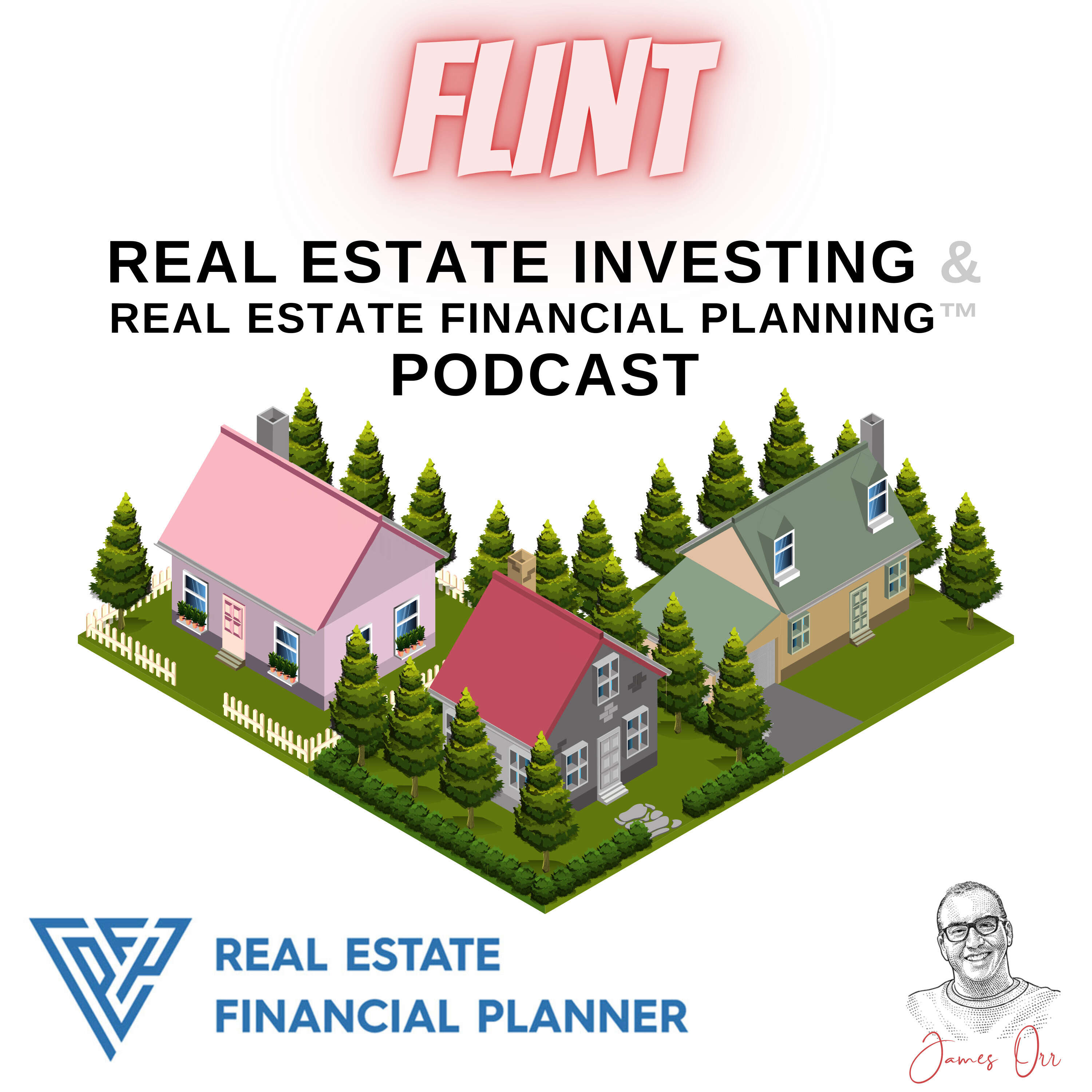 Flint Real Estate Investing & Real Estate Financial Planning™ Podcast 