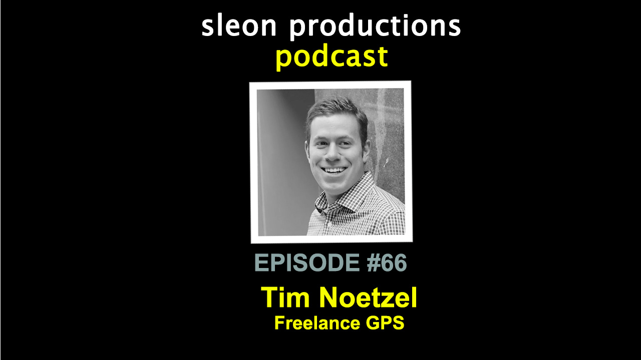 Tim Noetzel – Freelance GPS | sleon productions Podcast #66