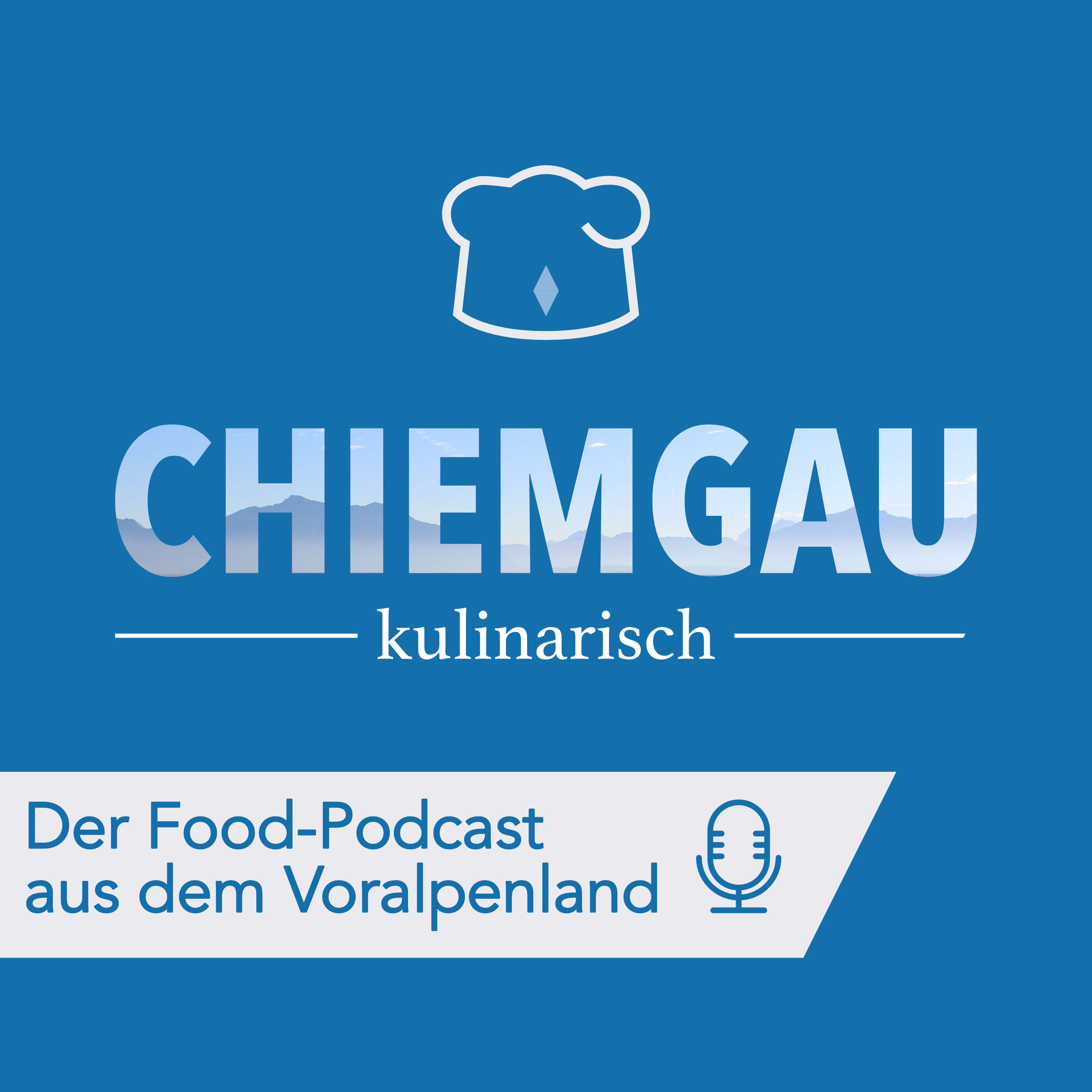 Chiemgau kulinarisch - Der Food-Podcast aus dem Voralpenland 