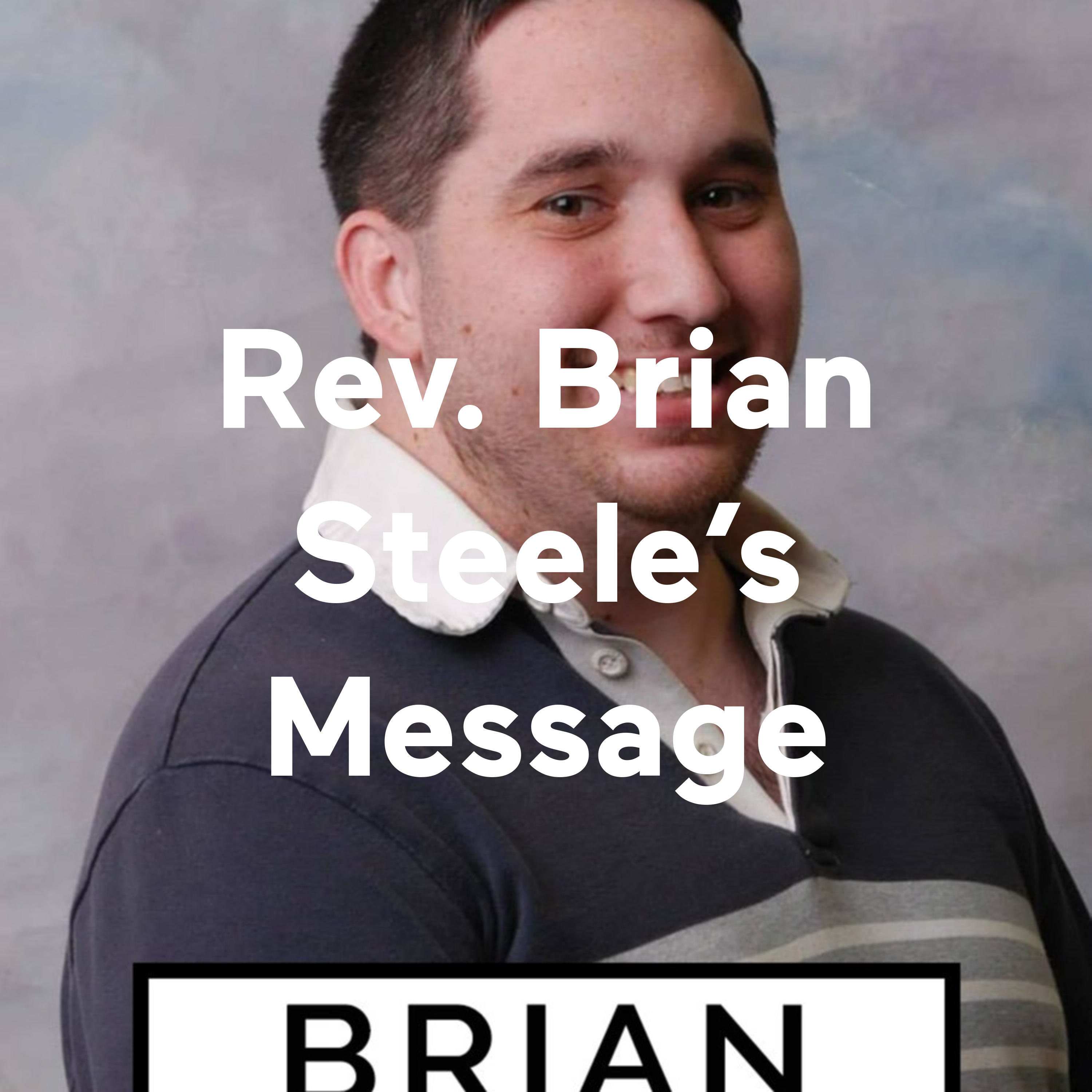 Rev. Brian Steele's Message 