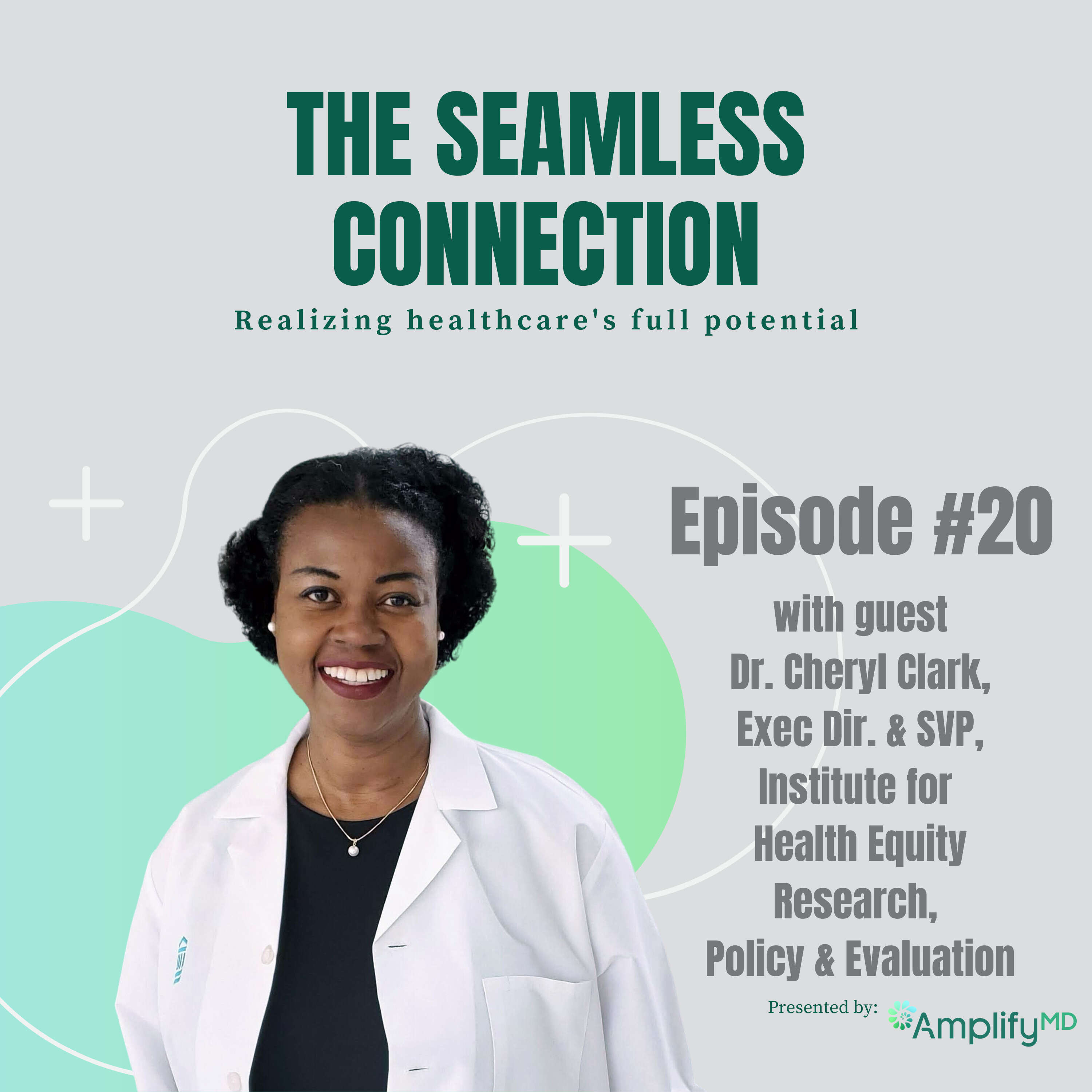 #20 – A Comprehensive Journey Toward Health Equity: Dr. Cheryl Clark At The Helm