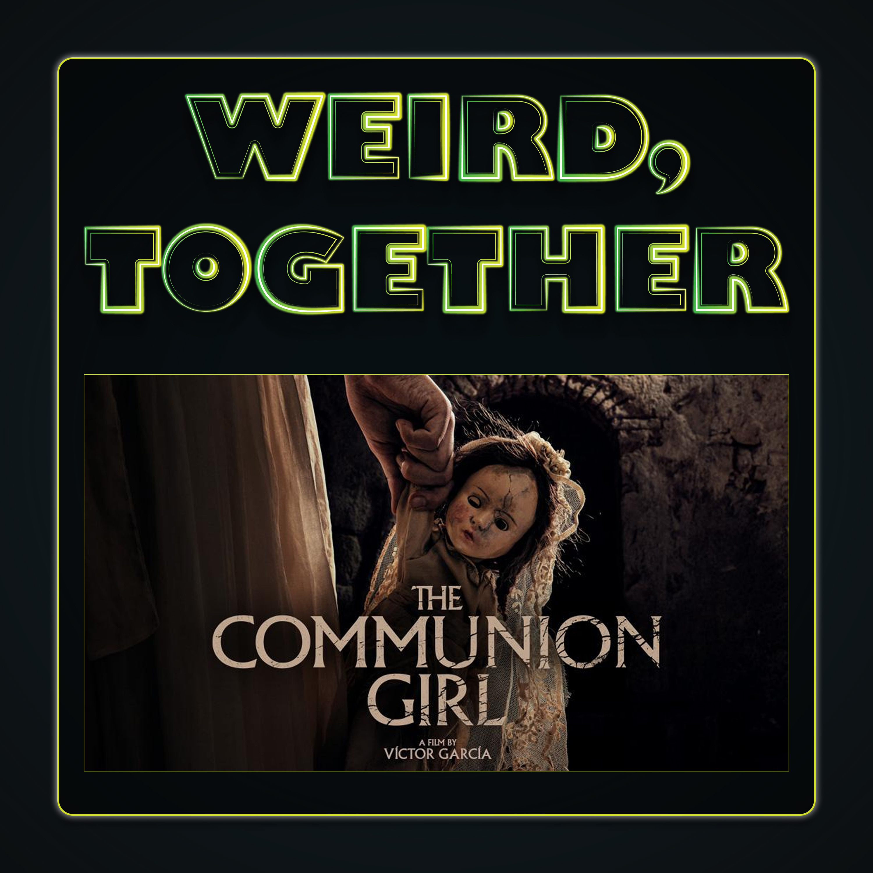 Weird, Together: The Communion Girl