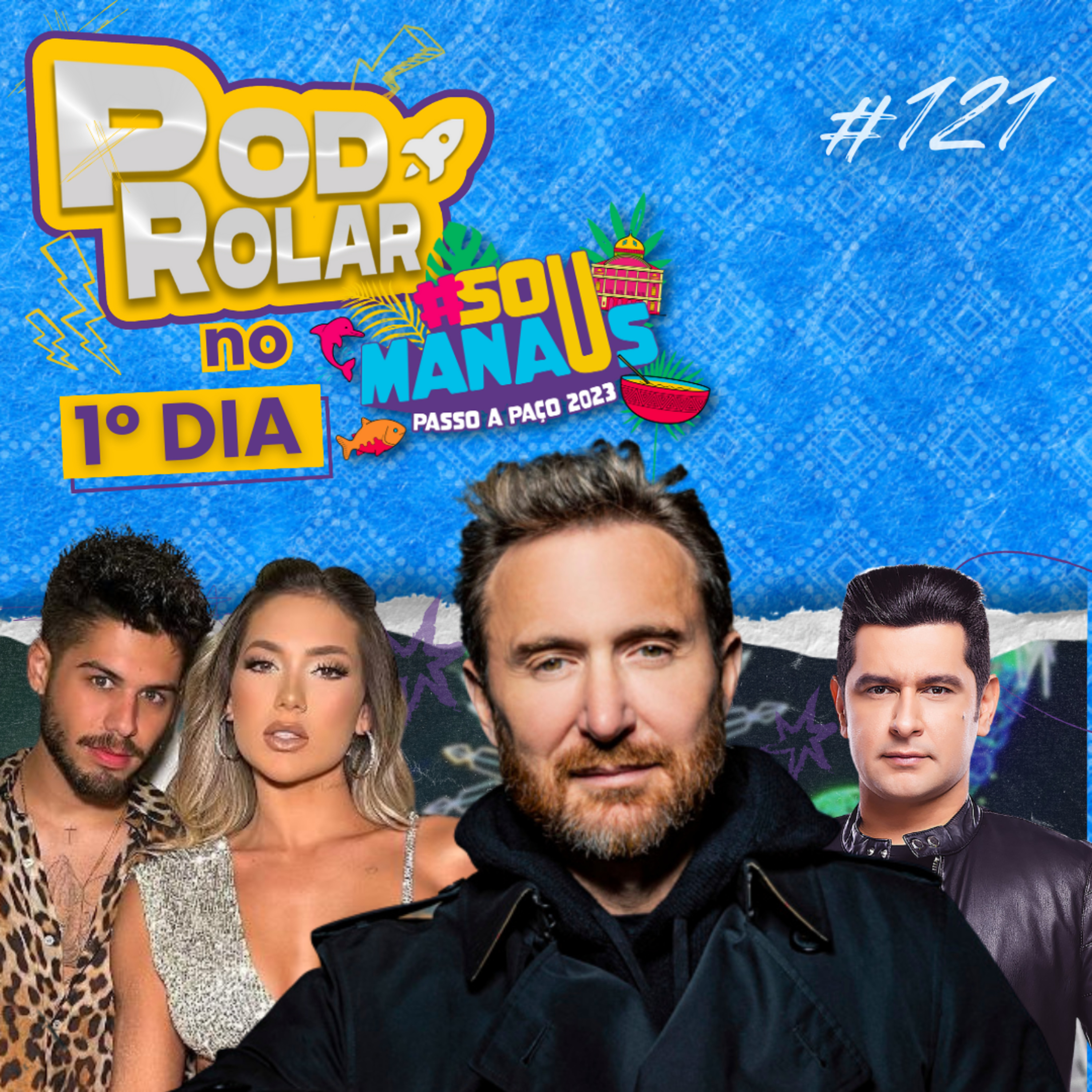 ⁣SOU MANAUS [1º DIA] David Guetta, Zé Felipe, Virginia, Léo Magalhães e mais | PodRolar #121