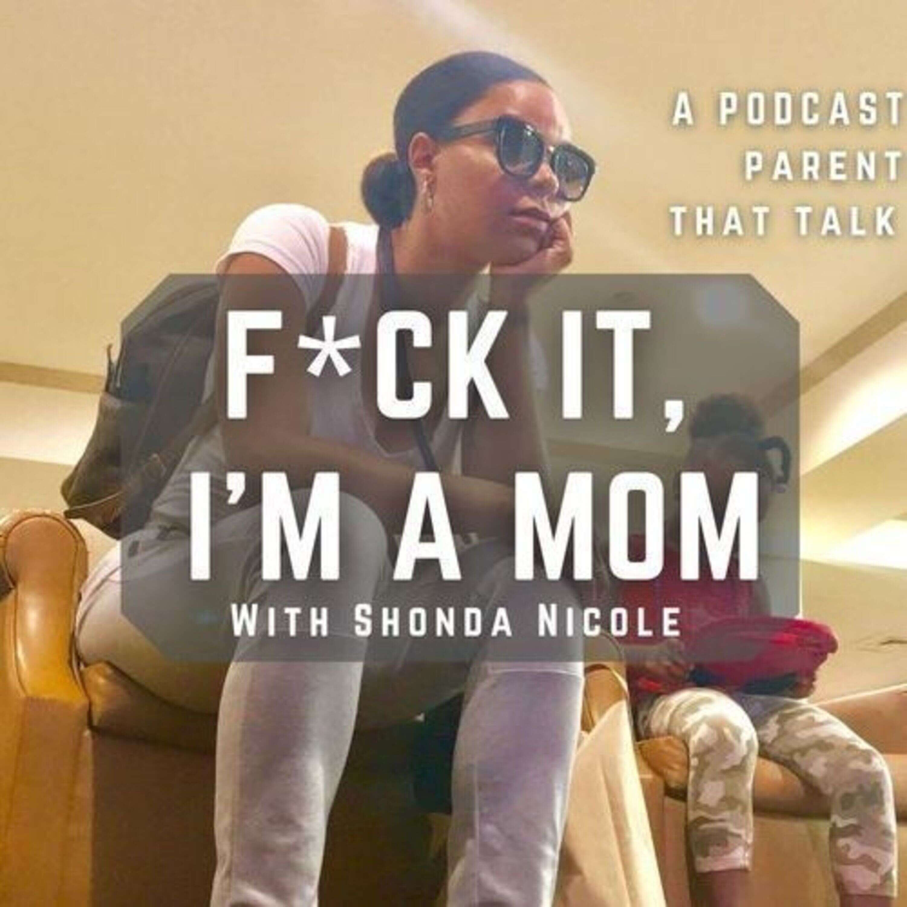 F*ck It Im A Mom Pod 