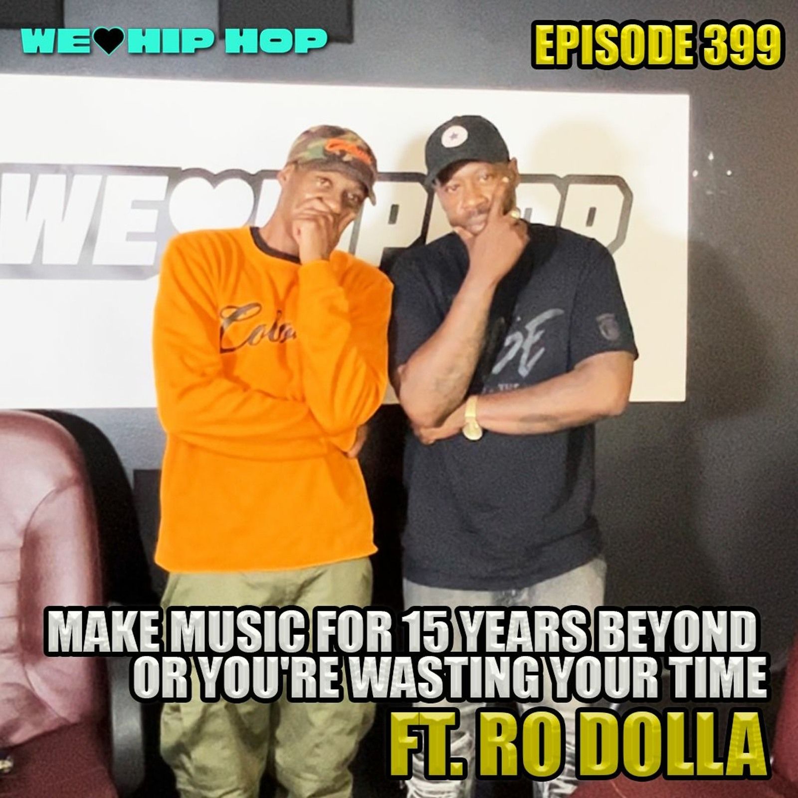 Ep399 | Make Music For 15 Years Beyond Or You're Wasting Your Time ft Ro Dolla | WLHH Podcast