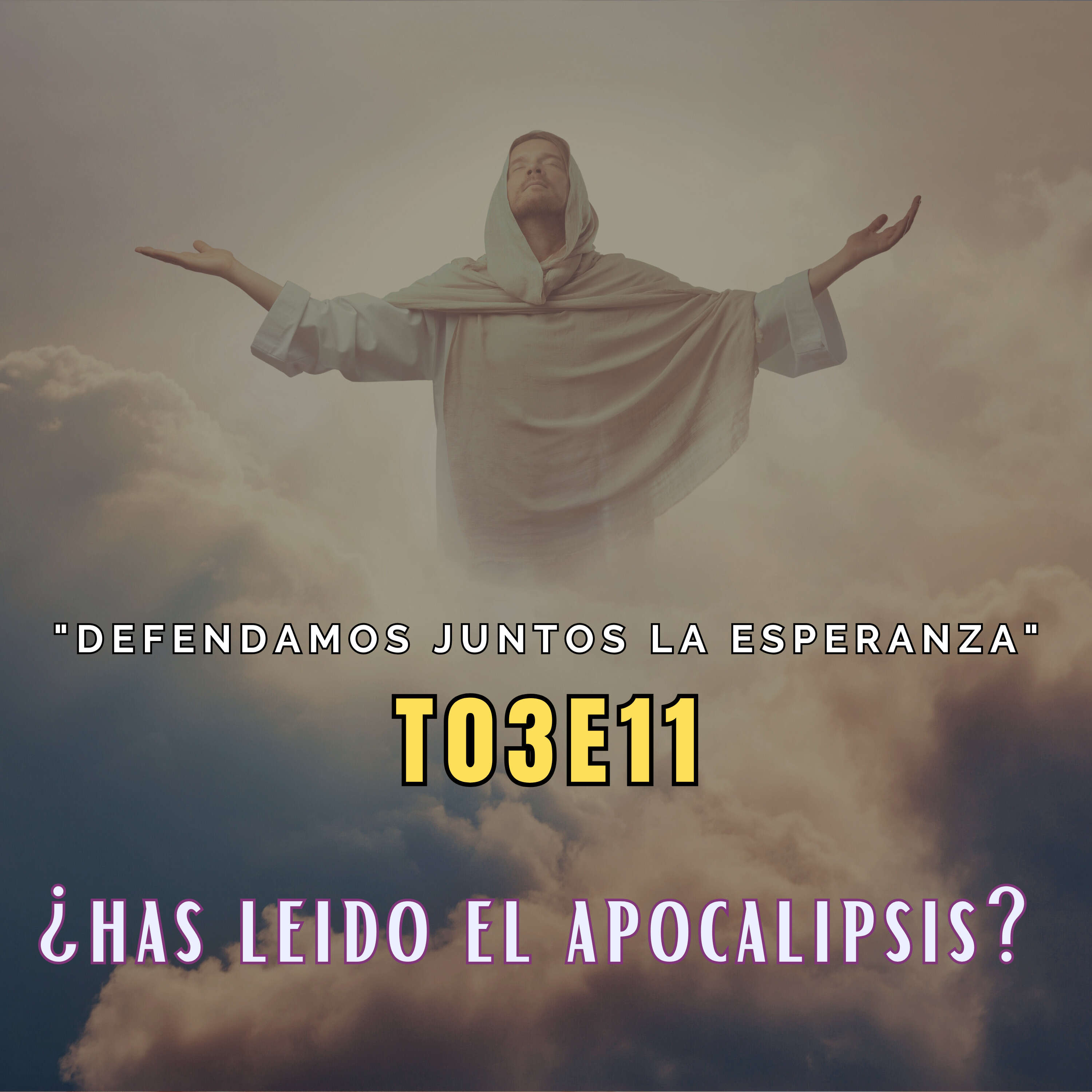 T03E11 ¿De Verdad Has Leído el Apocalipsis?