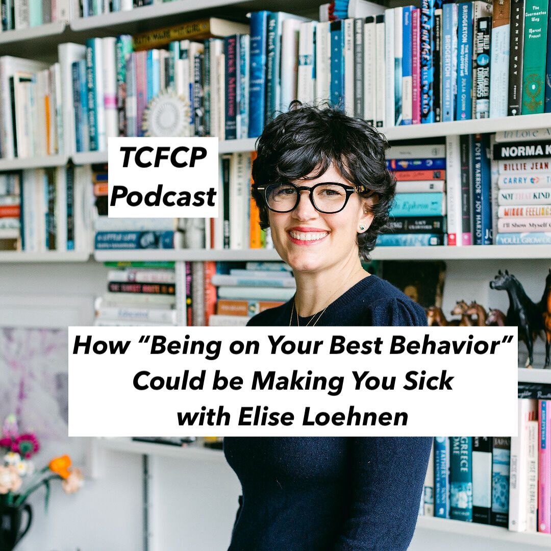 How "Being on Your Best Behavior" Could Be Making You Sick with Elise Loehnen