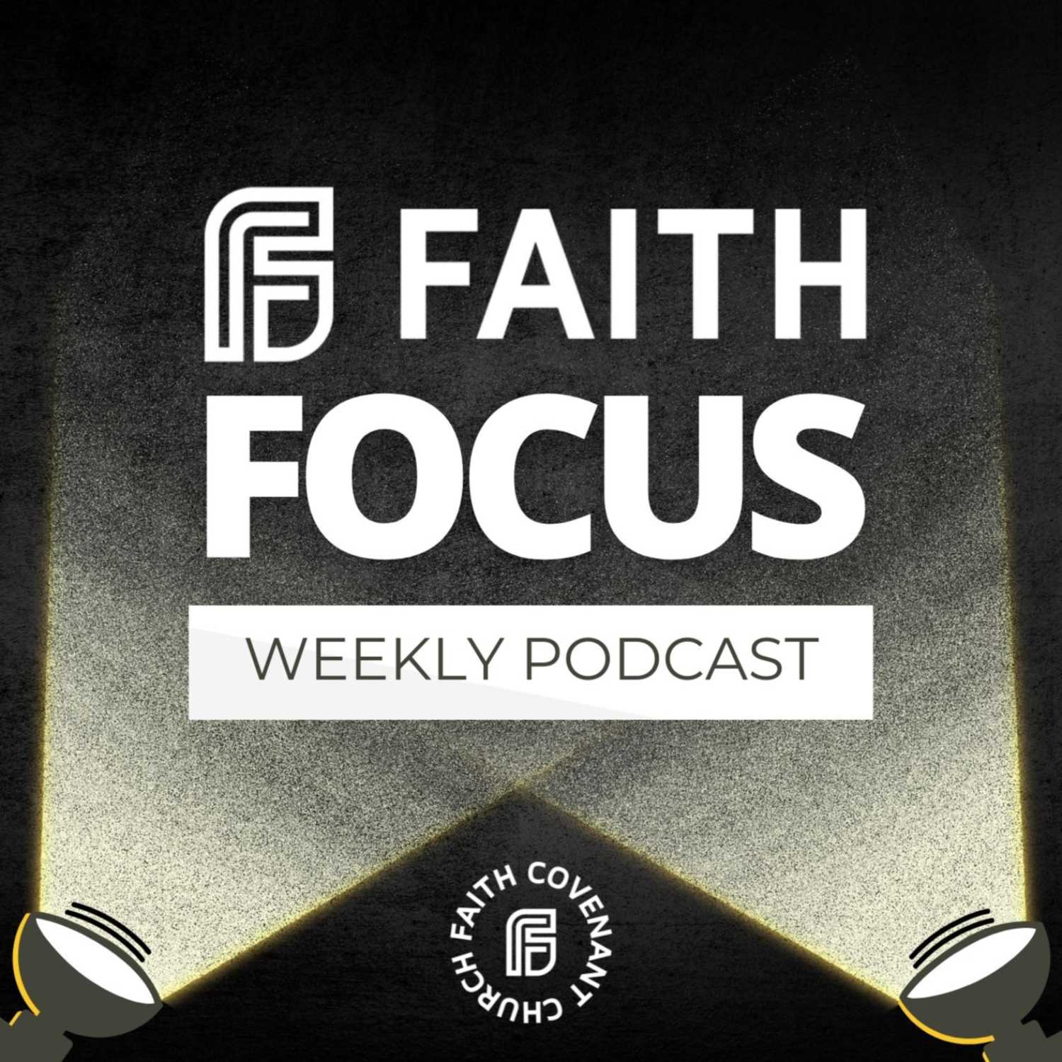 Faith Focus Weekly Discipleship Podcast 