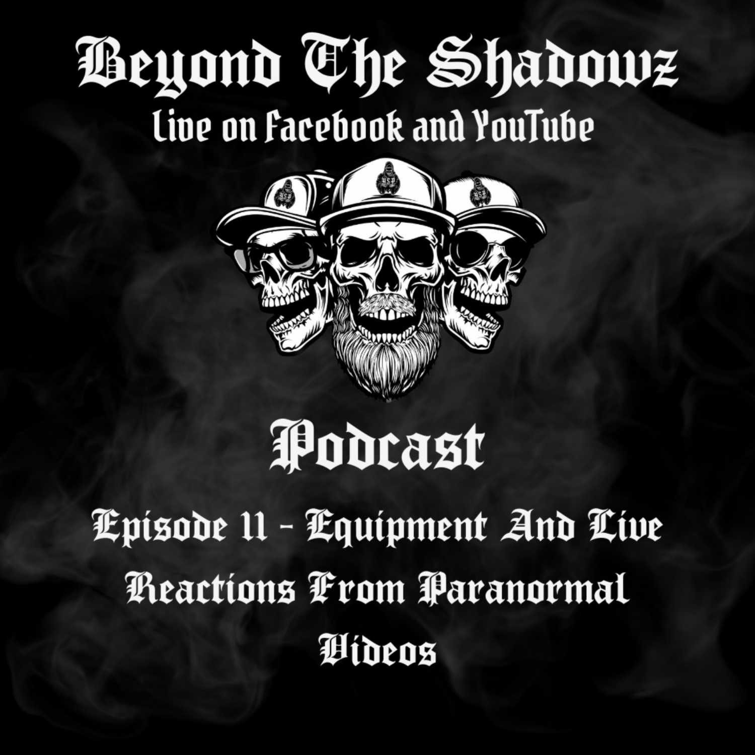 Beyond The Shadowz Episode 11 - Equipment and Live Reactions