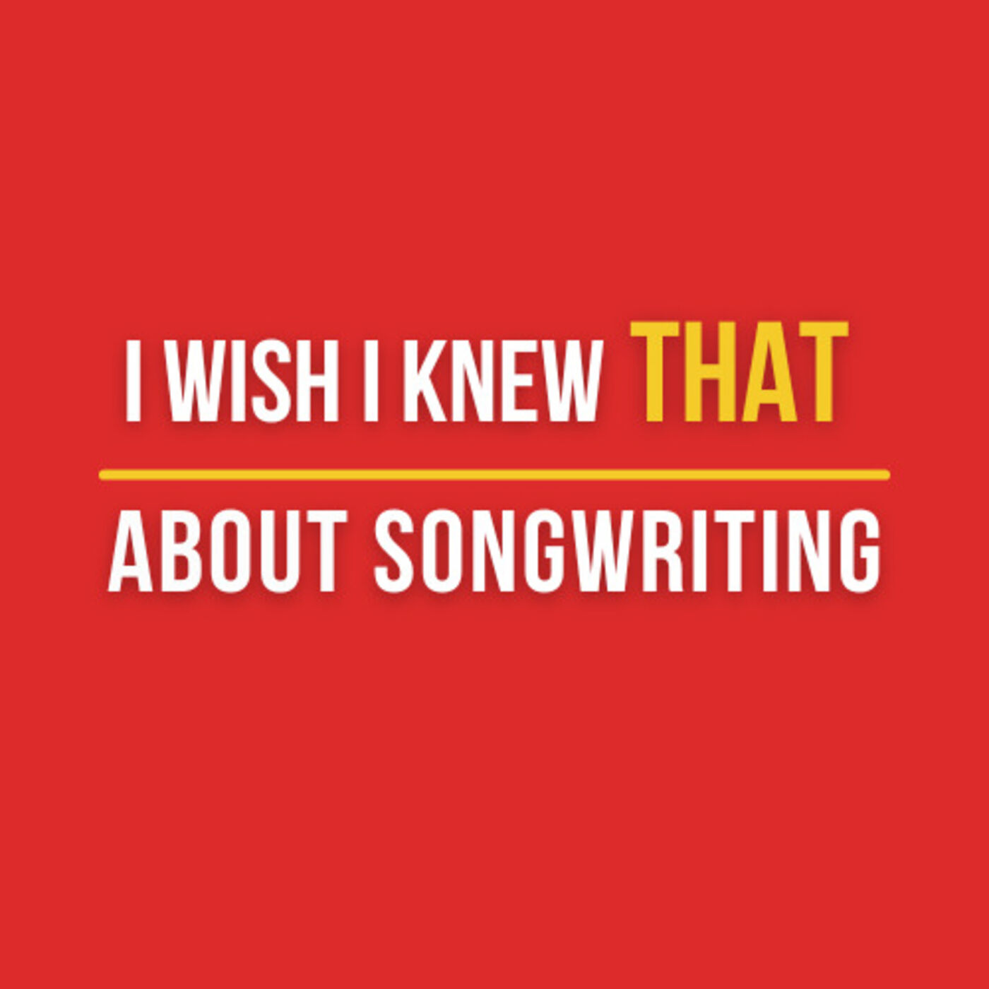 I Wish I Knew THAT About Songwriting 