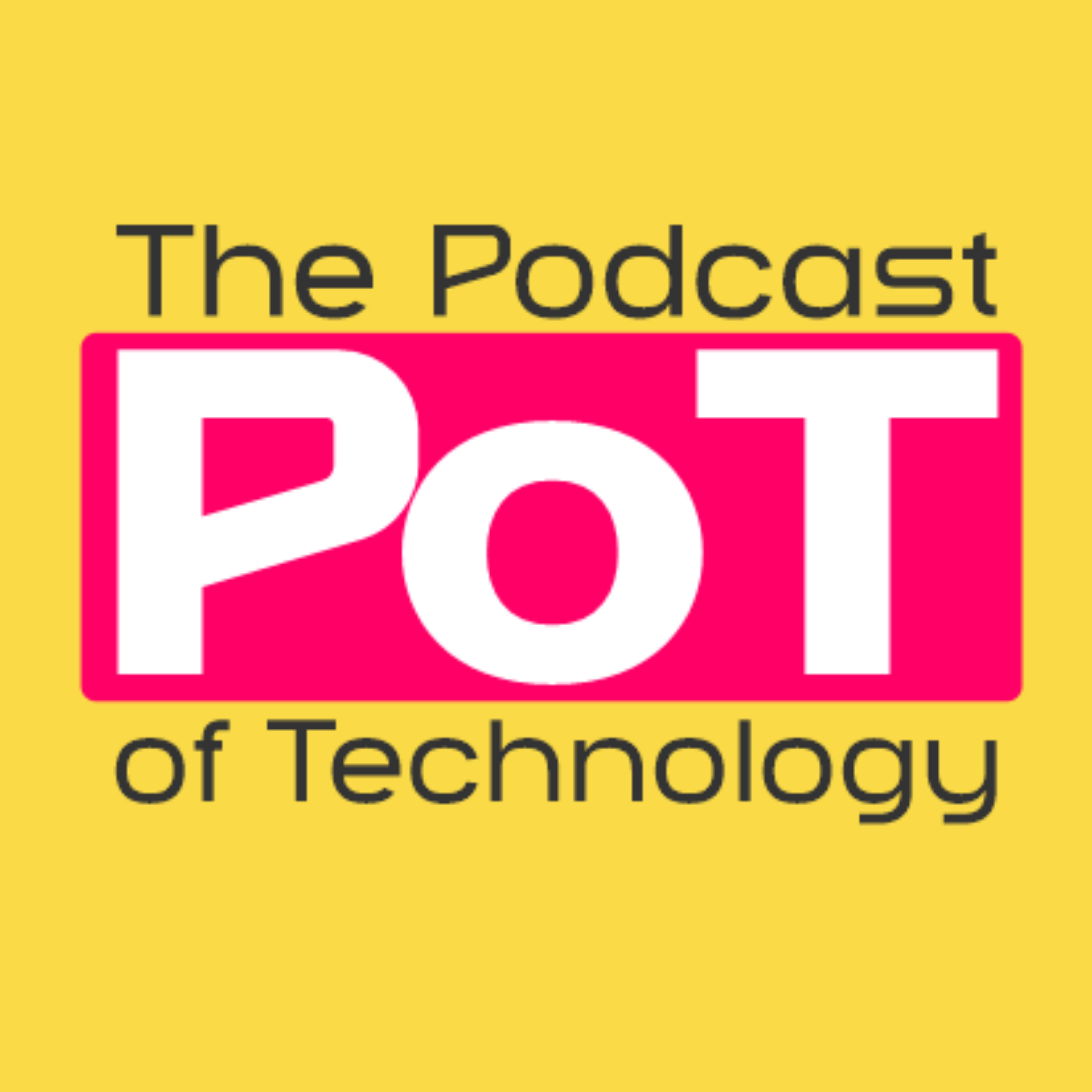 PoT - The Podcast of Technology 