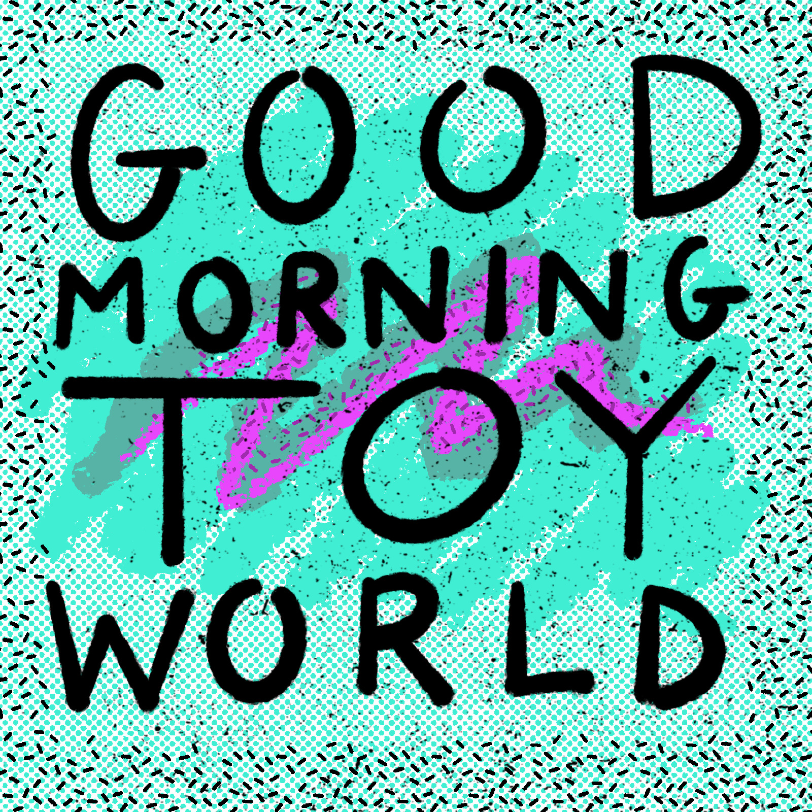 Good Morning Toy World 