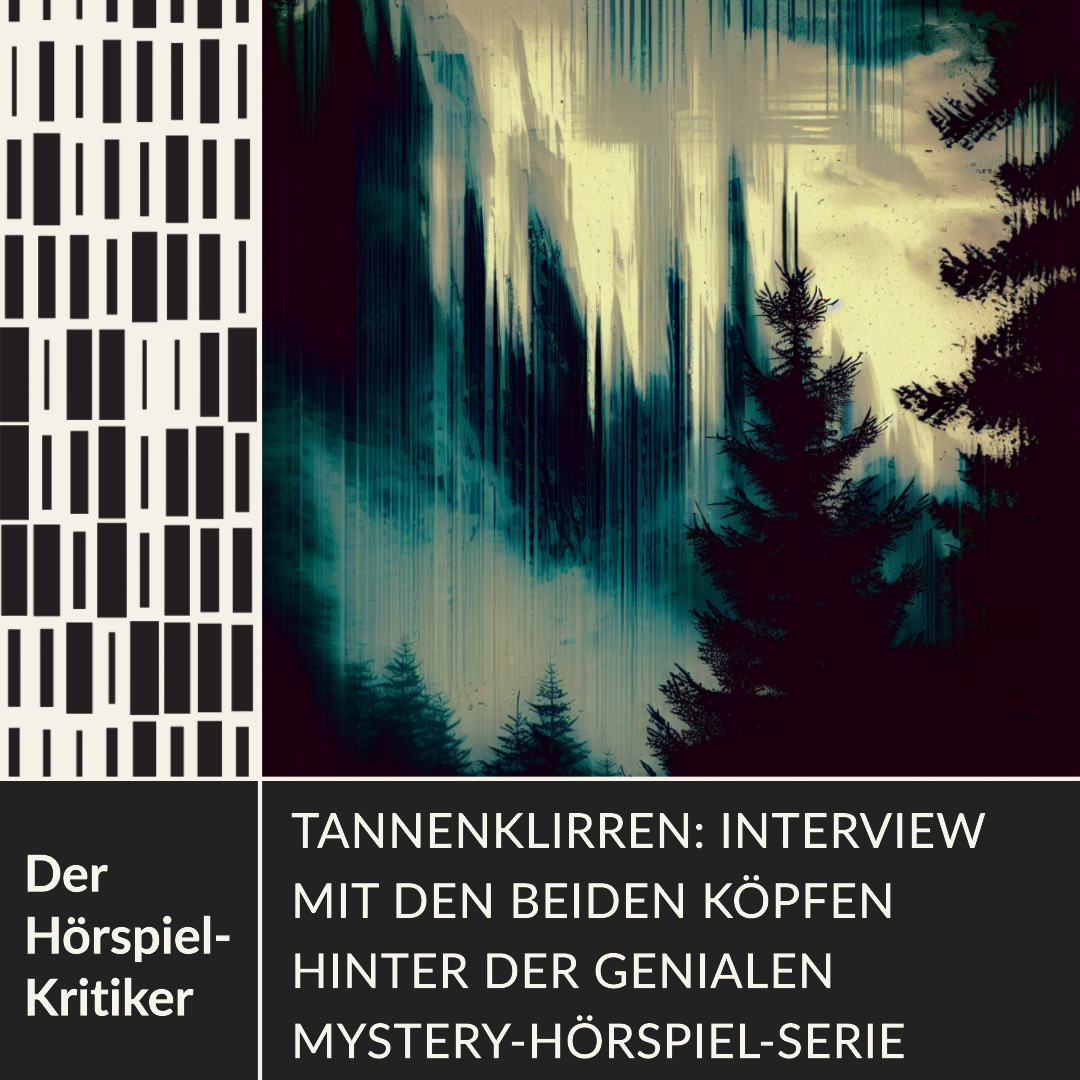 Tannenklirren: Interview mit den Beiden Köpfen hinter der genialen Mystery – Hörspiel-Serie