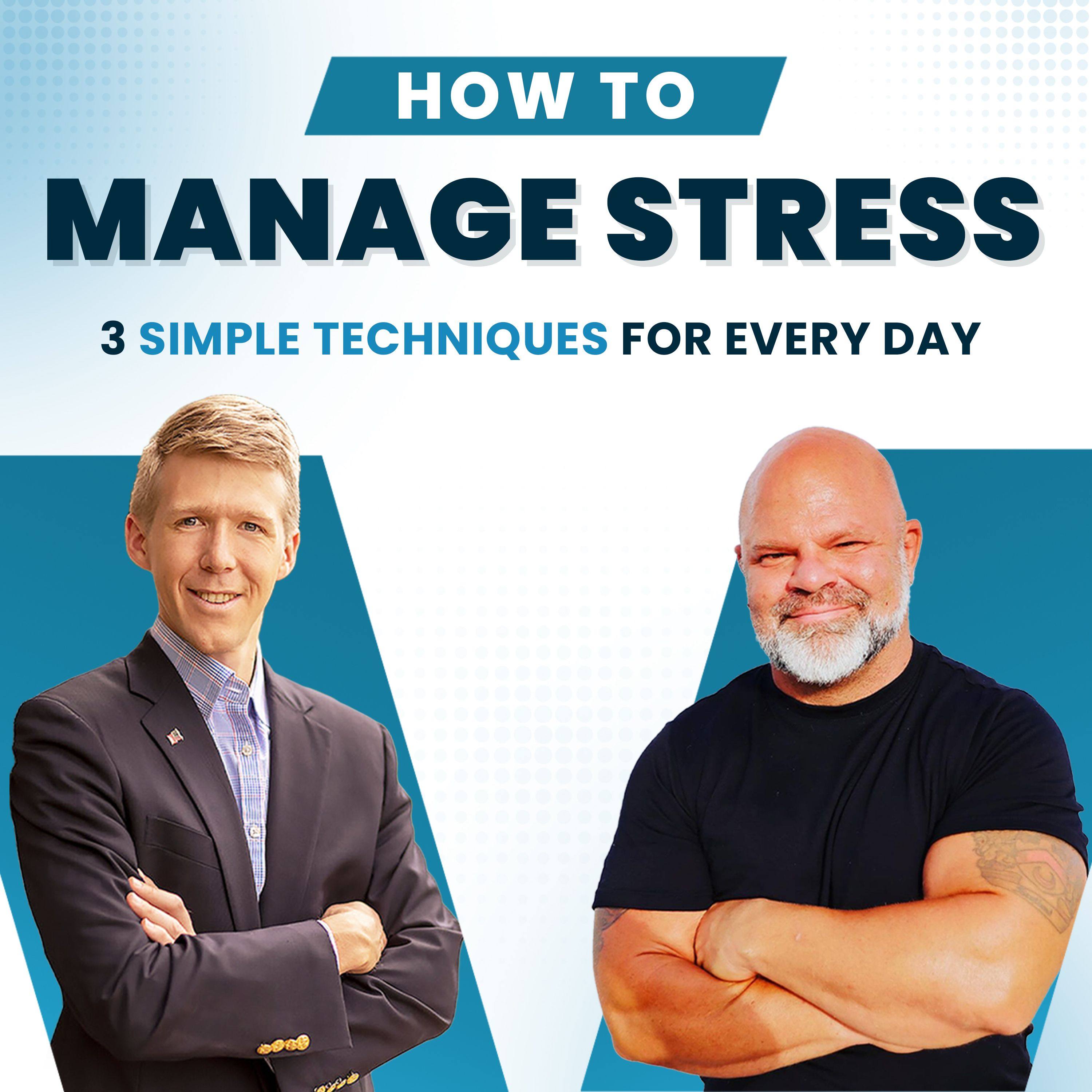 How to Manage Stress: 3 Simple Techniques for Every Day