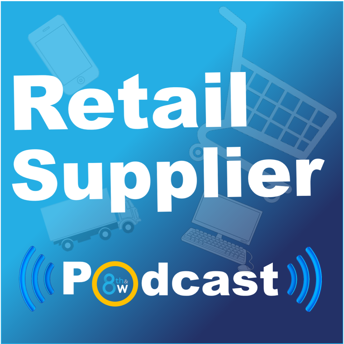 8th & Walton Retail Supplier Podcast 