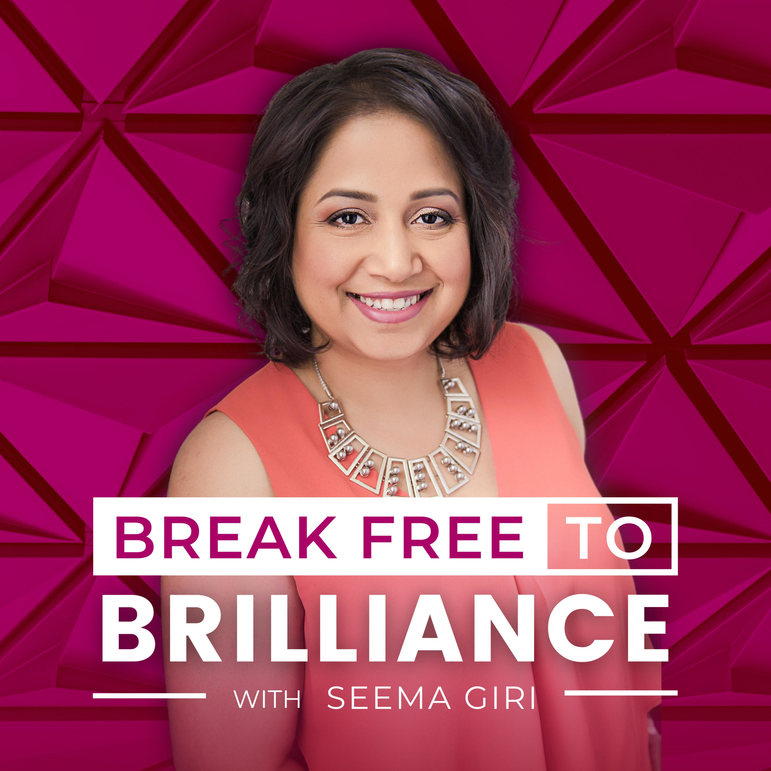 Break Free to Brilliance with Seema Giri 