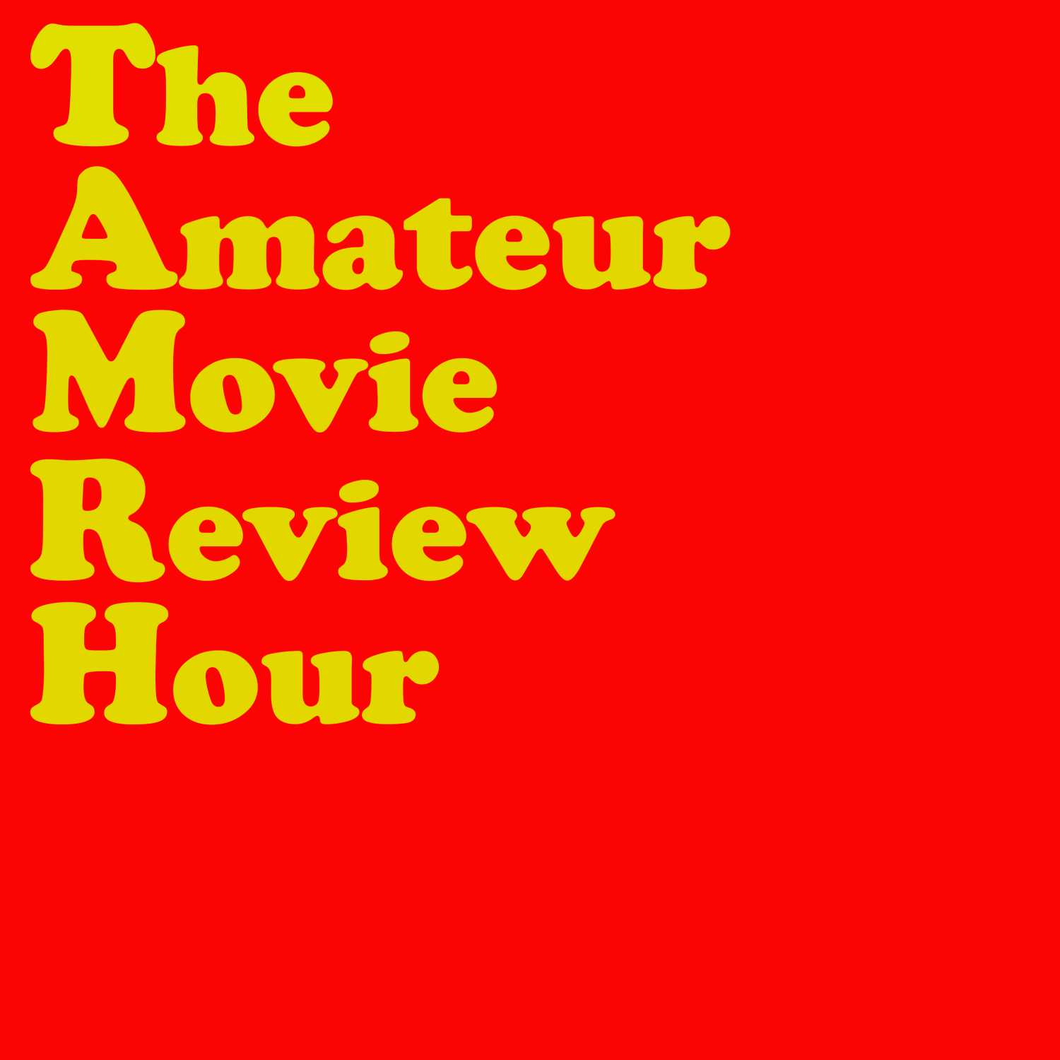 The Amateur Movie Review Hour 