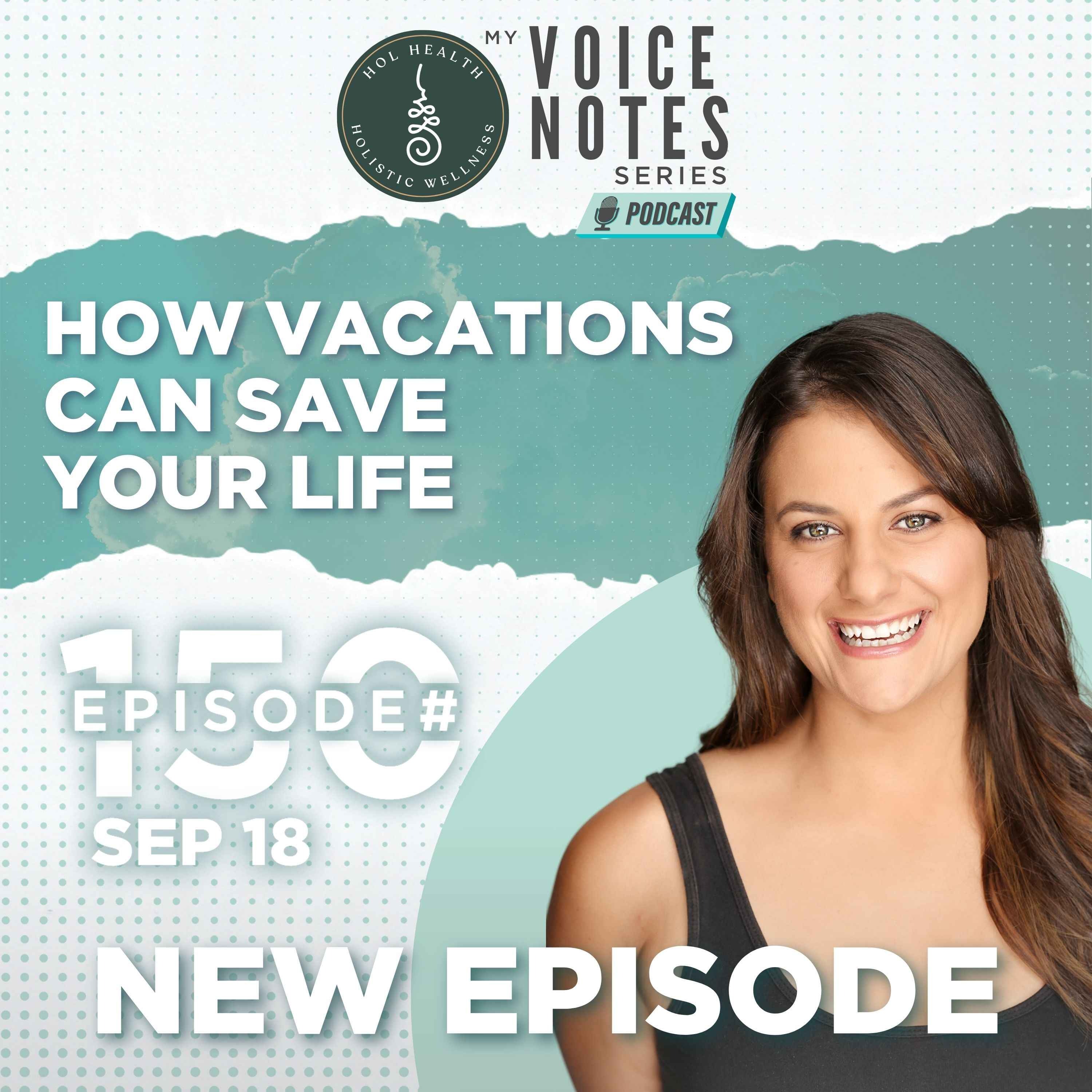 ⁣150: How Vacations Can Save Your Life