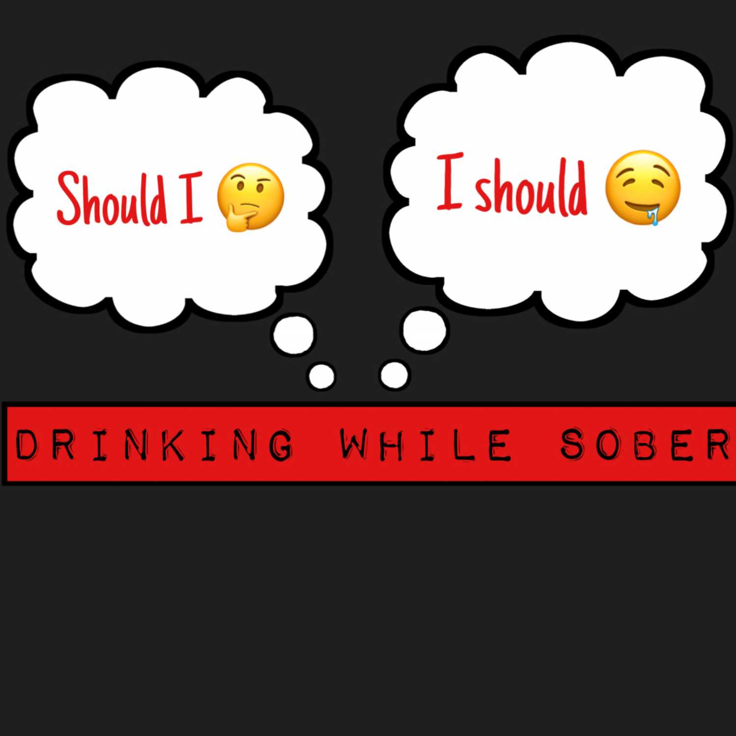 Drinking While Sober 