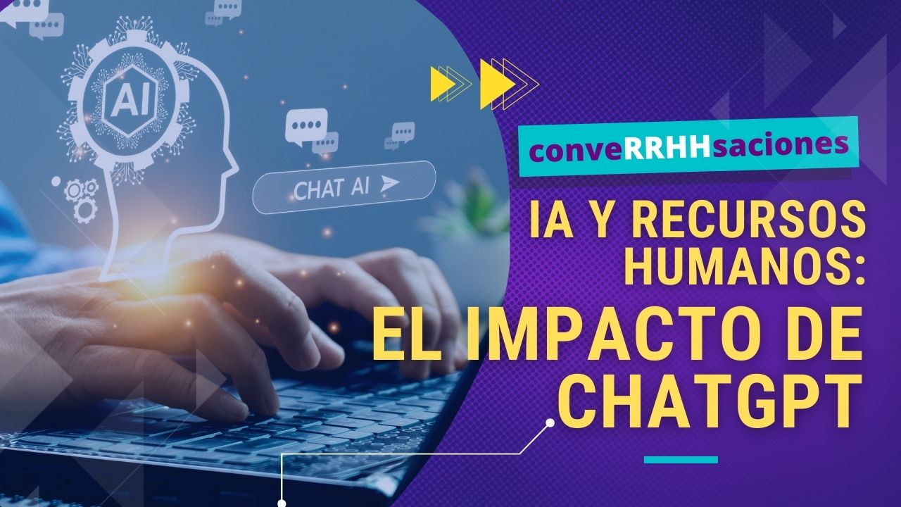 IA y Recursos Humanos: ¡Hablemos de ChatGPT!