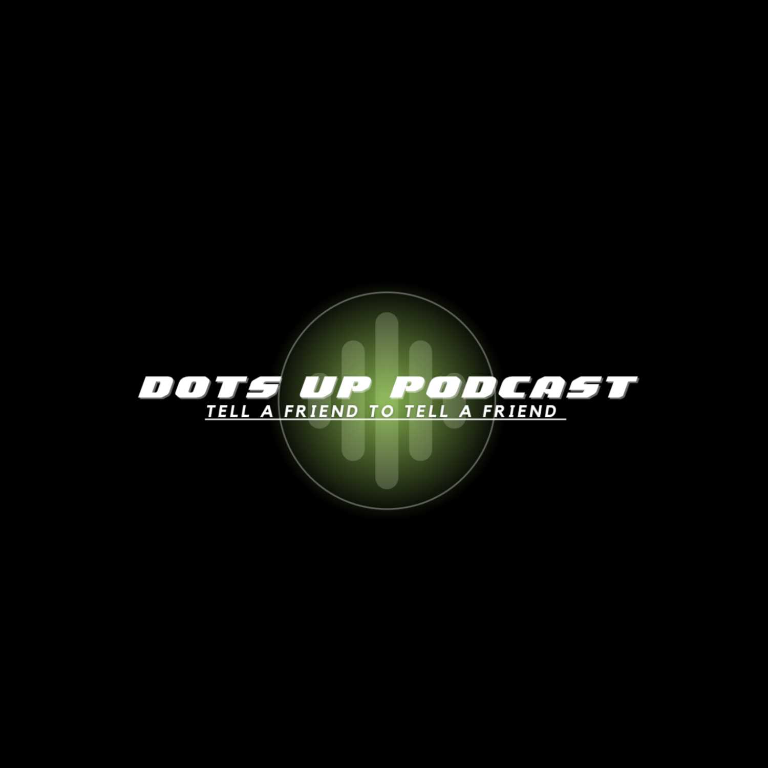 DOTS UP PODCAST 