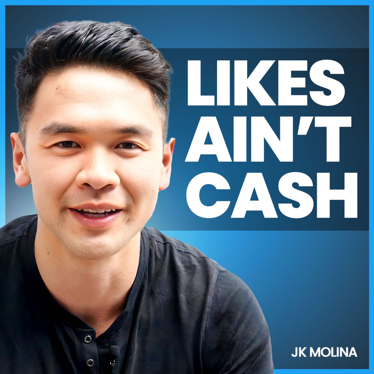 Likes Ain't Cash w/ JK Molina 