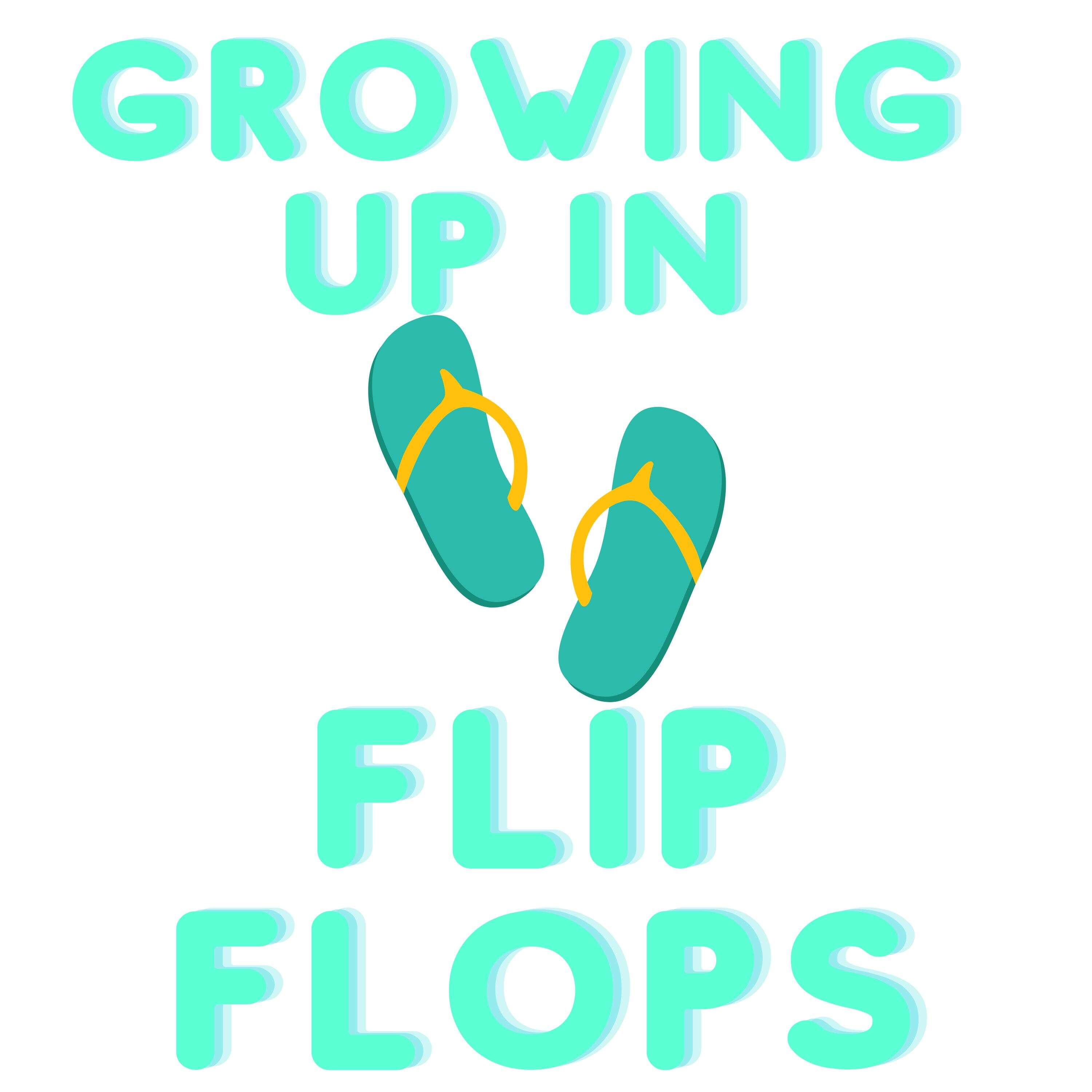 Growing Up in Flip Flops 