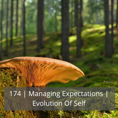 174 | Managing Expectations | Evolution Of Self